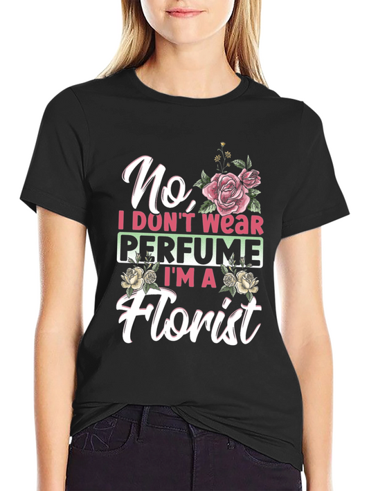 Floral Florist T-Shirt: No Perfume Tee