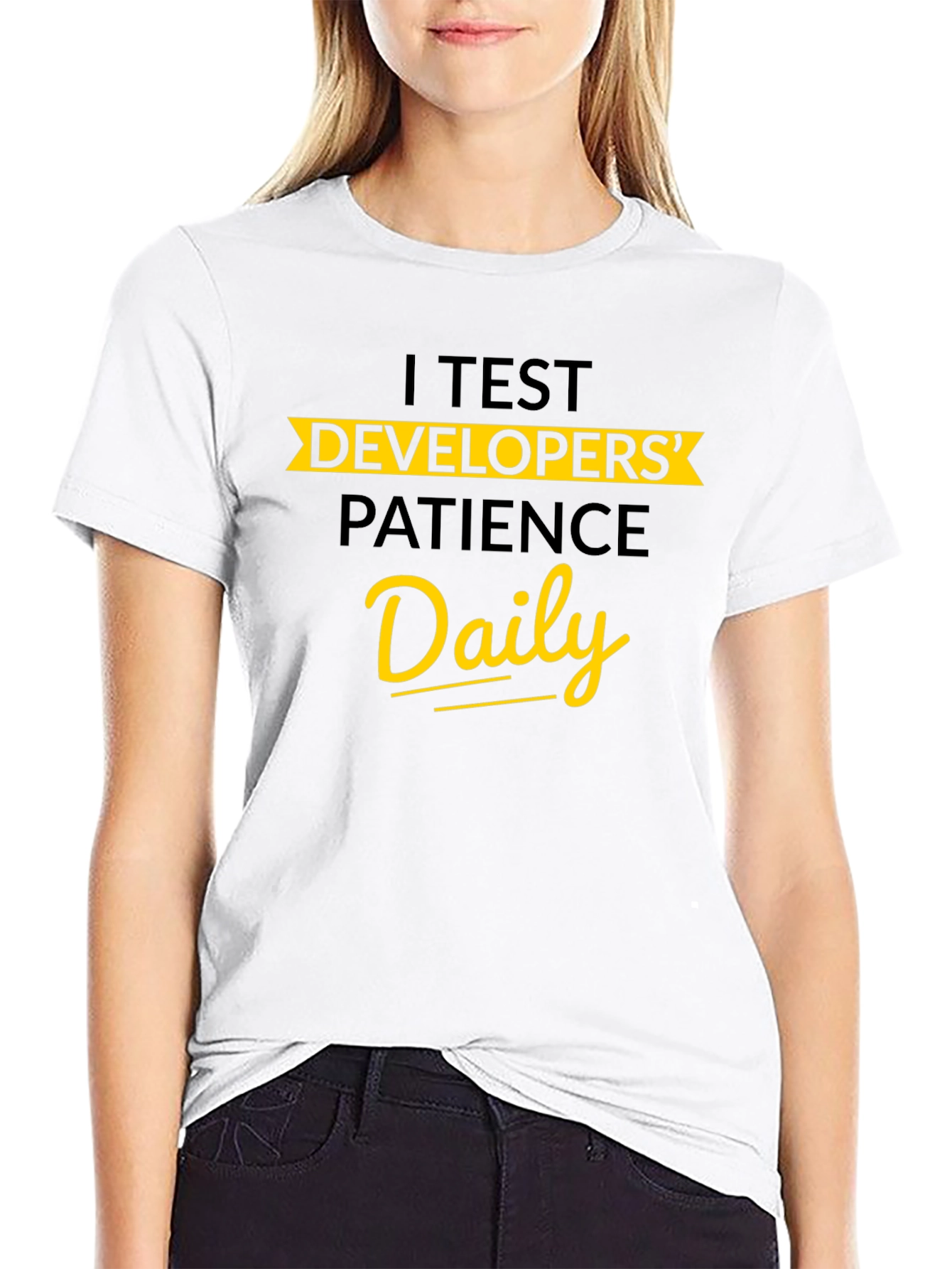 I Test Developers Patience Daily Graphic Tee