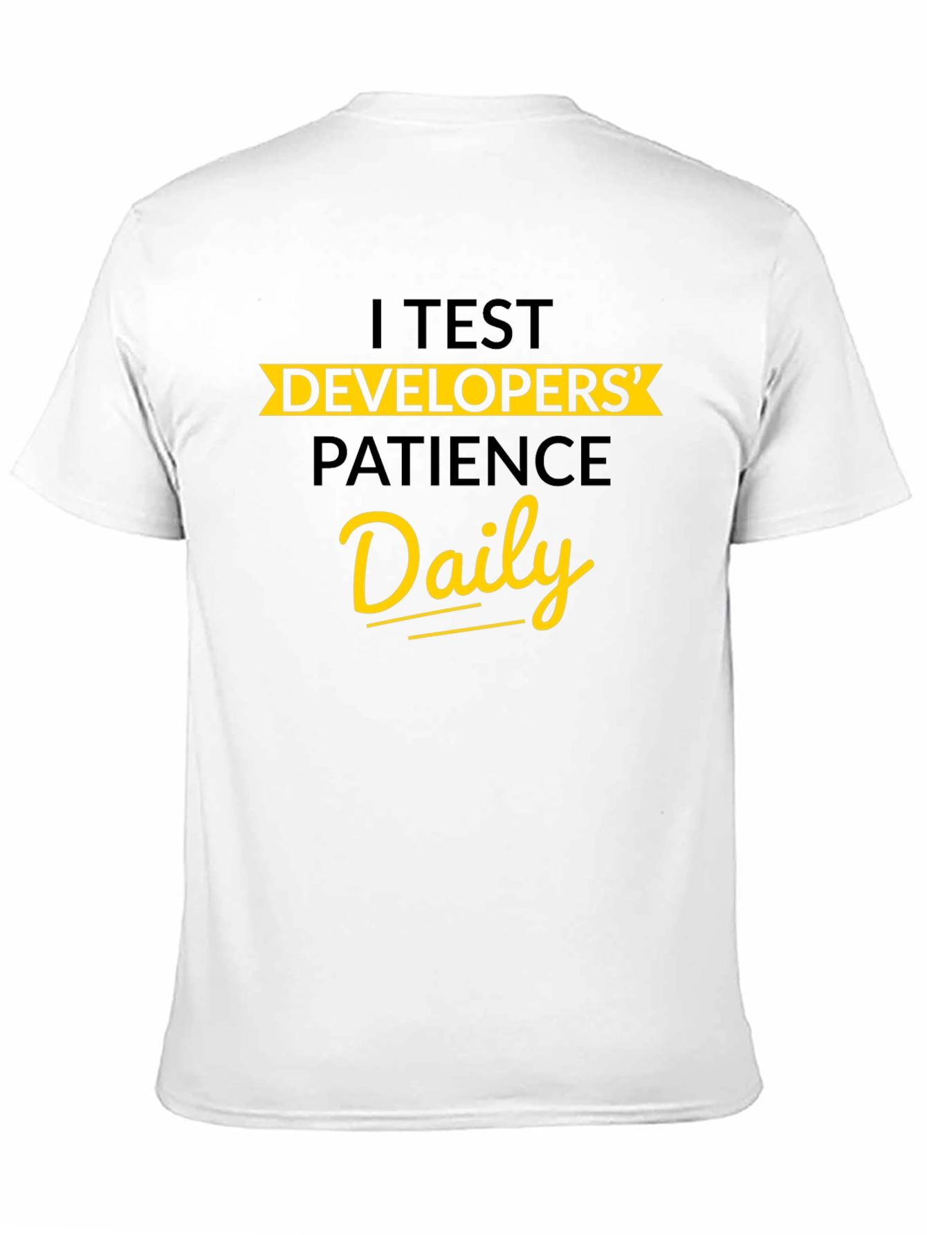 I Test Developers Patience Daily Graphic Tee