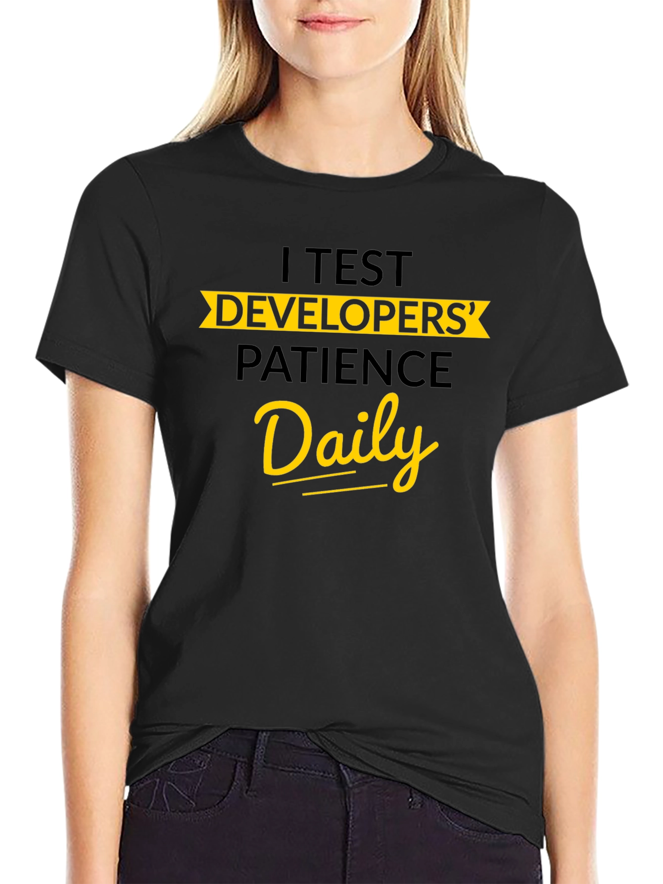 I Test Developers Patience Daily Graphic Tee