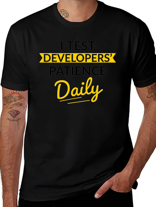 I Test Developers Patience Daily Graphic Tee