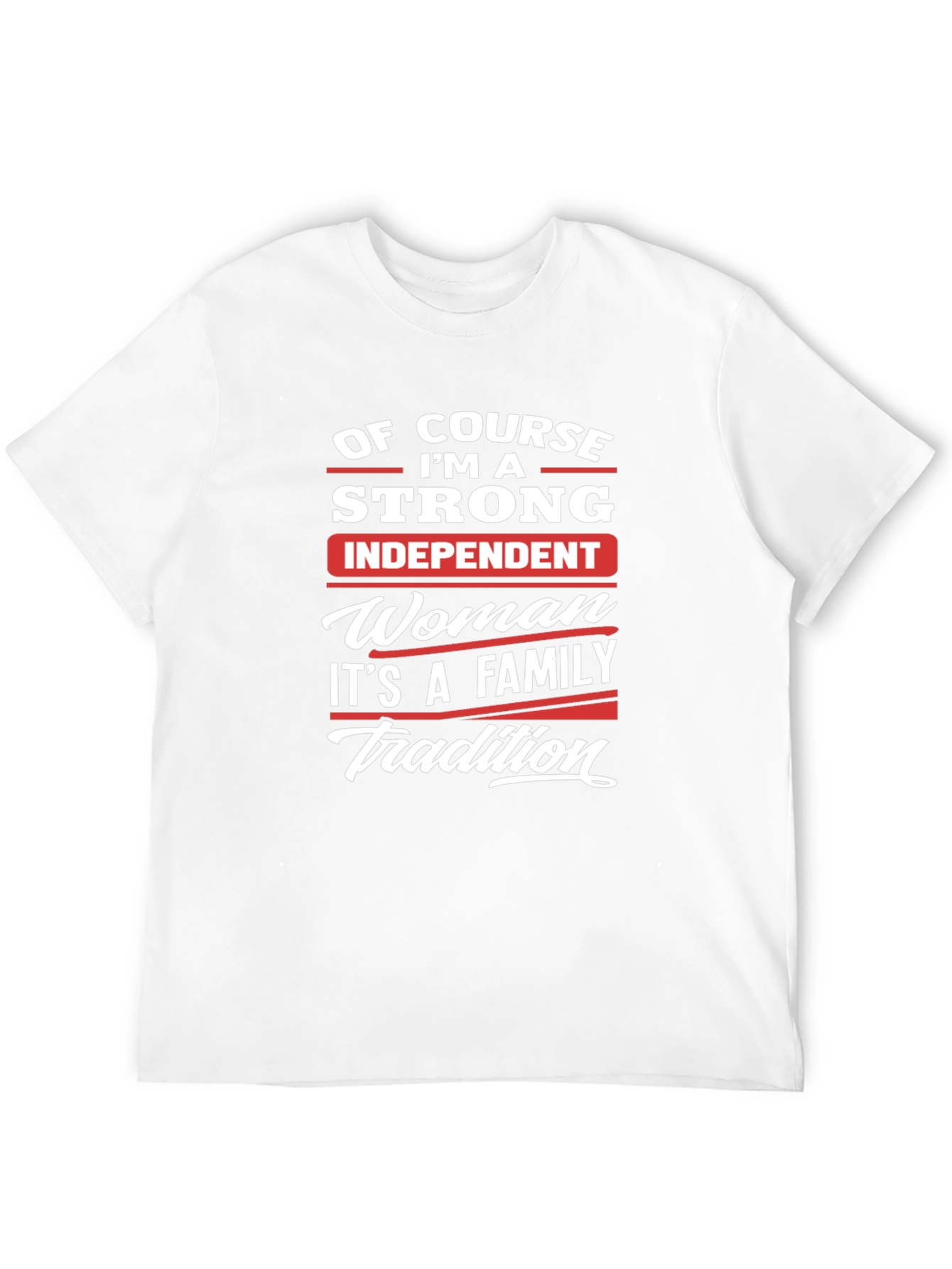 Strong Independent Woman Family Tradition T-Shirt