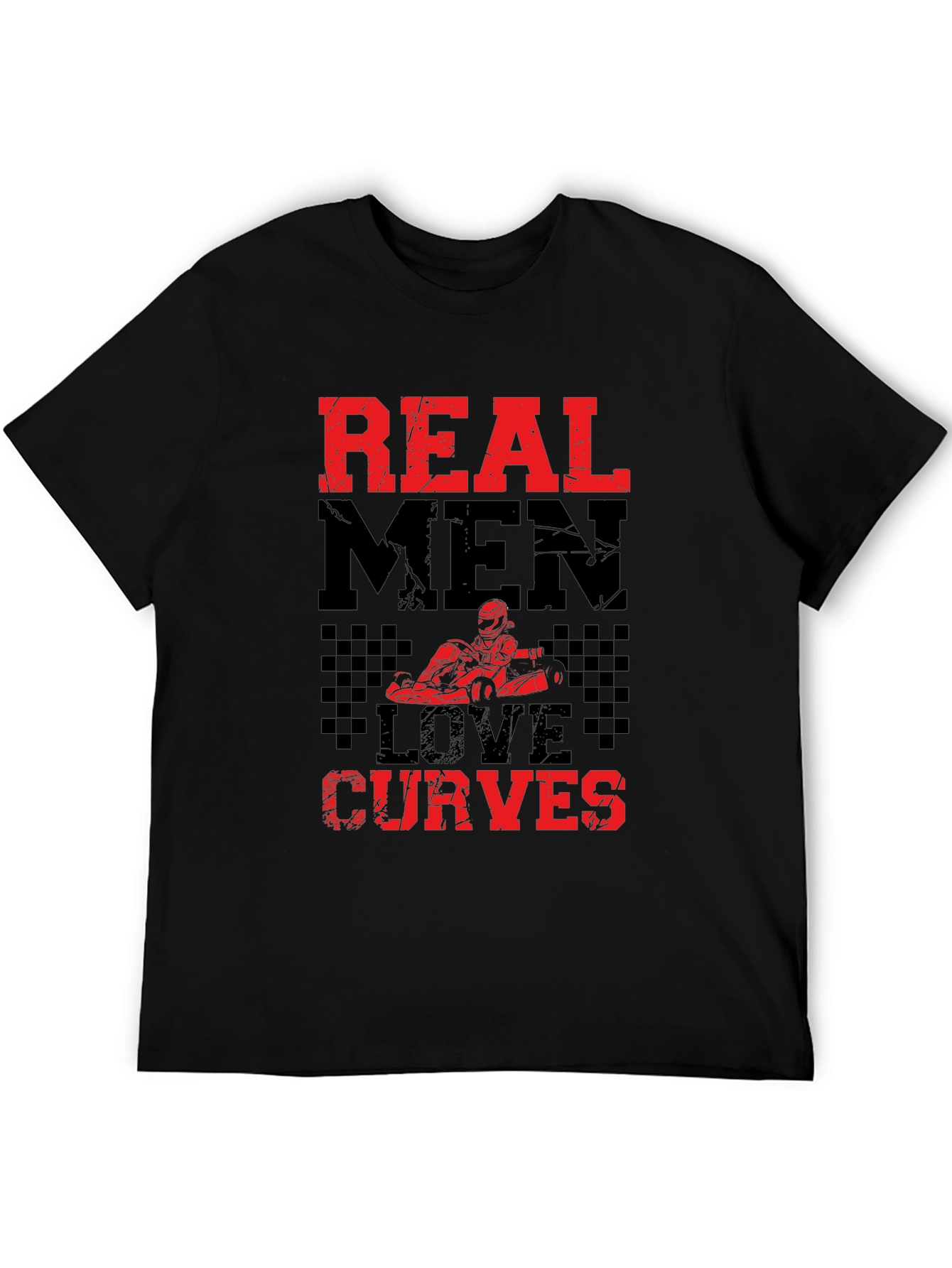 Real Men Love Curves T-Shirt - Go-Kart Racing Tee