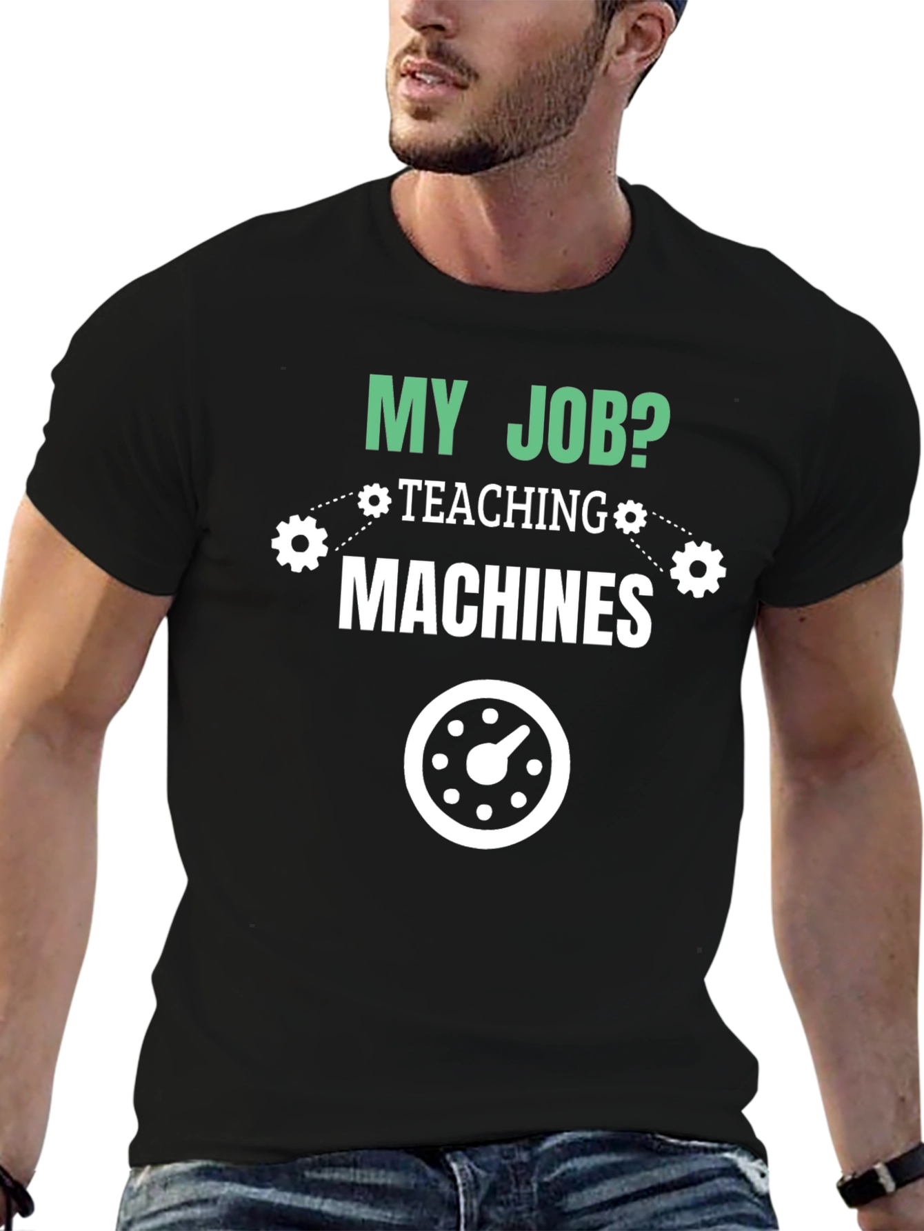 My Job Teaching Machines T-Shirt