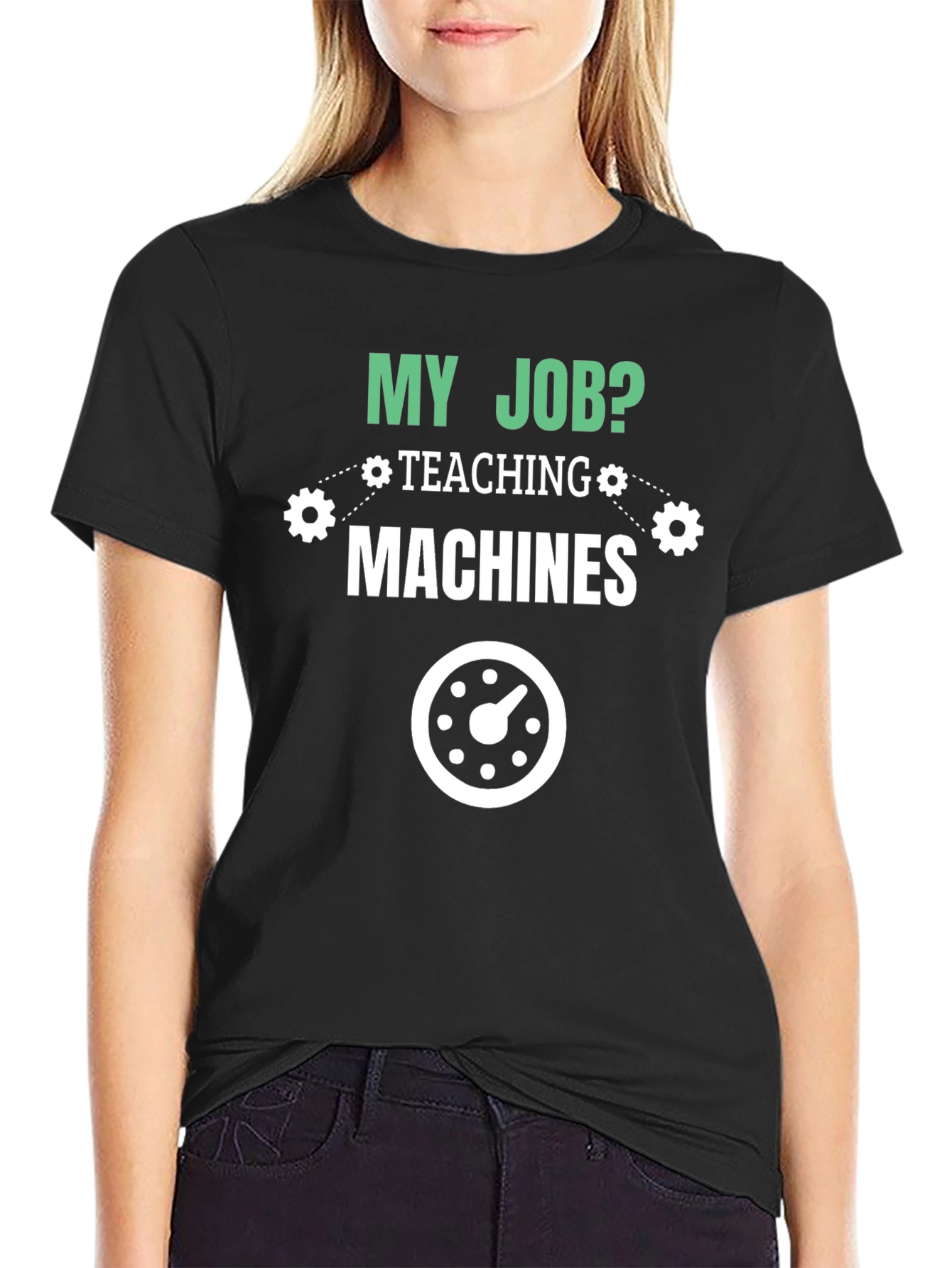 My Job Teaching Machines T-Shirt