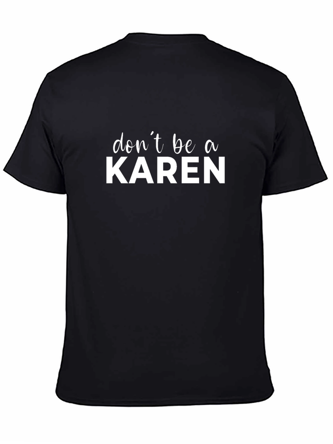 Dont Be A Karen Graphic Tee - Black T-Shirt