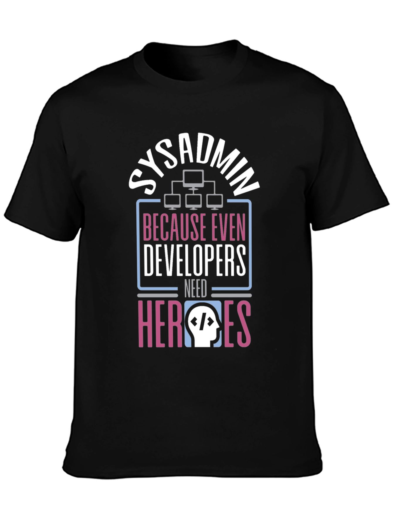 Sysadmin Hero T-Shirt - Developer Support Tee