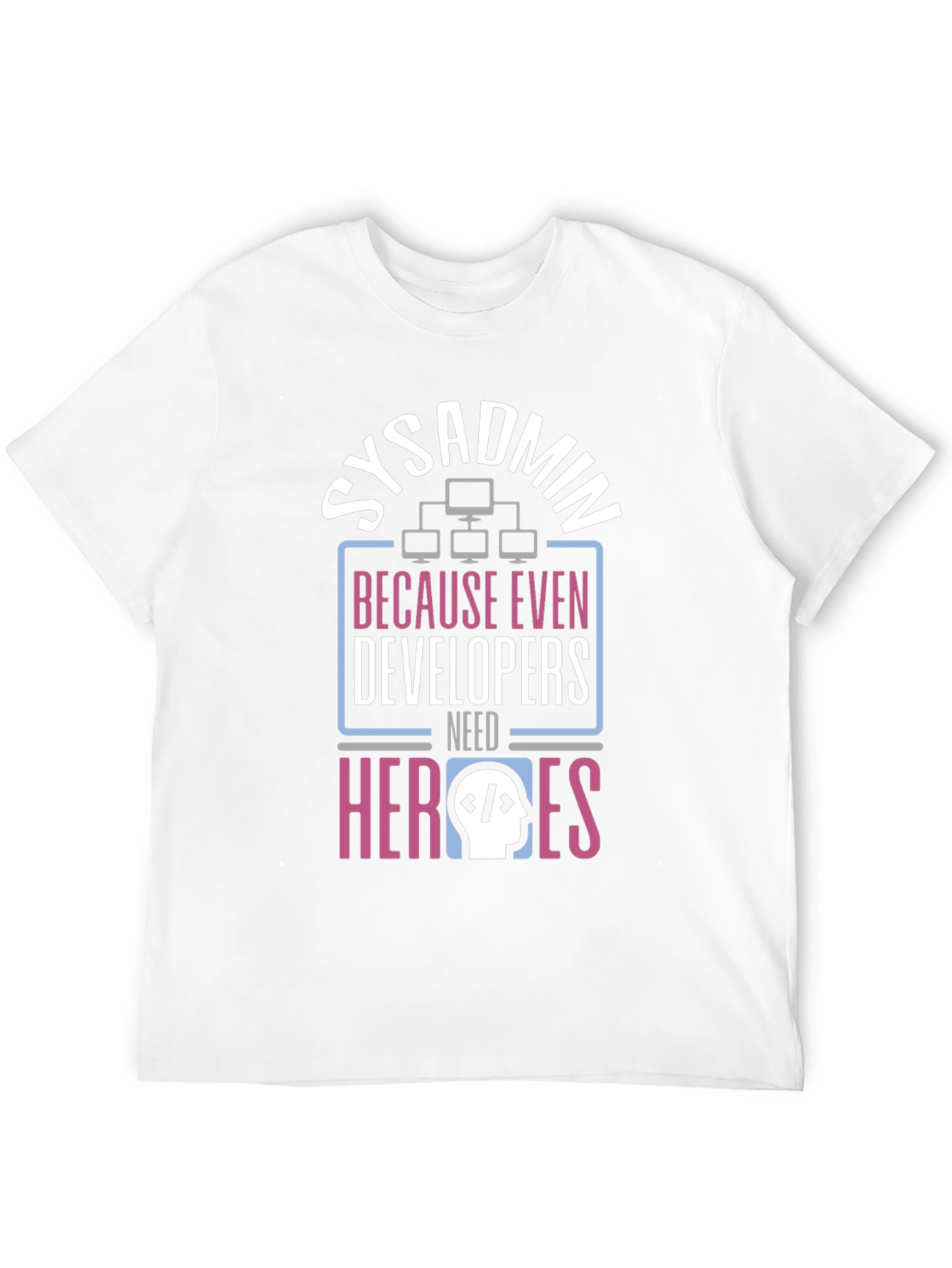 Sysadmin Hero T-Shirt - Developer Support Tee