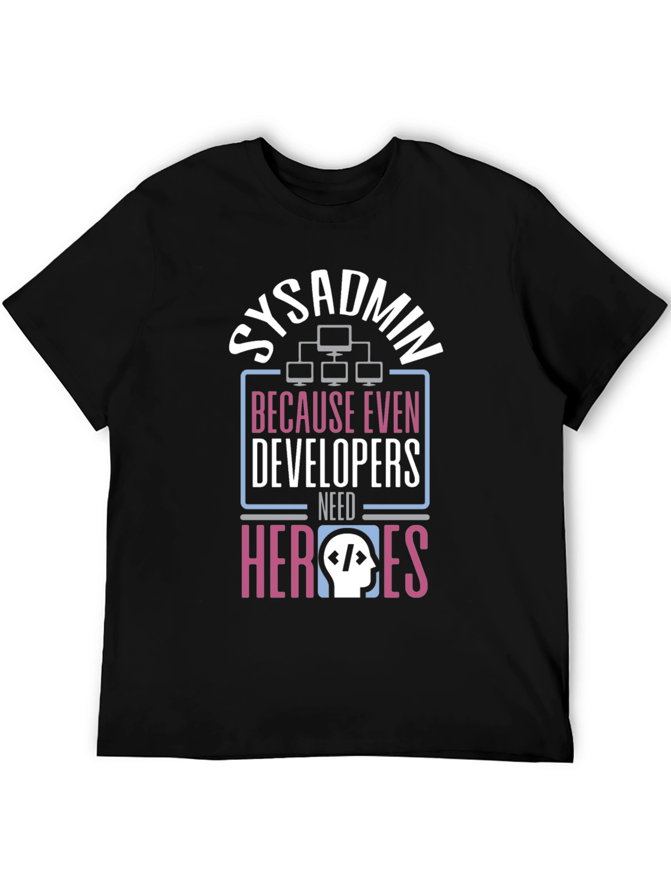 Sysadmin Hero T-Shirt - Developer Support Tee