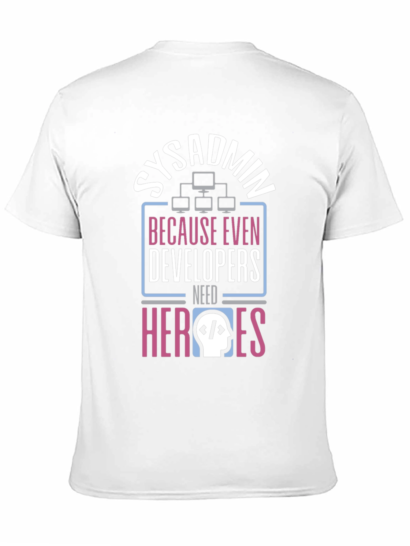 Sysadmin Hero T-Shirt - Developer Support Tee