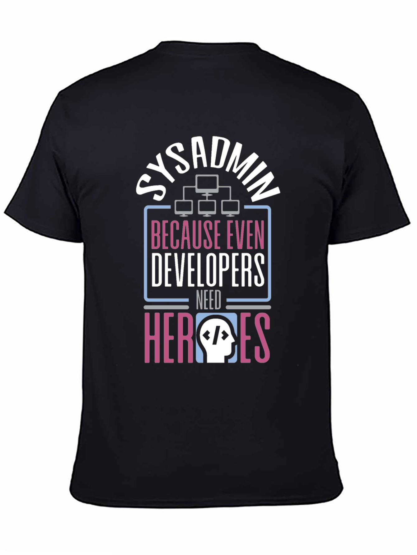 Sysadmin Hero T-Shirt - Developer Support Tee