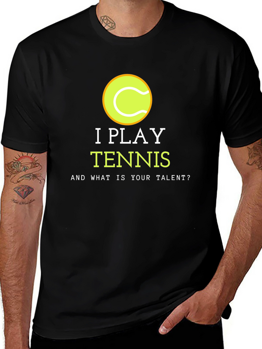 I Play Tennis T-Shirt - Funny Athlete Tee