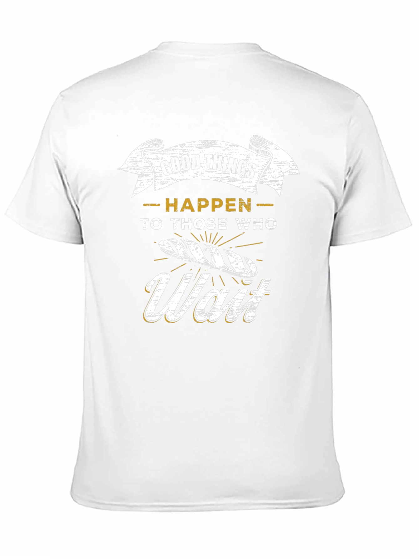 Good Things Happen to Those Who Wait T-Shirt