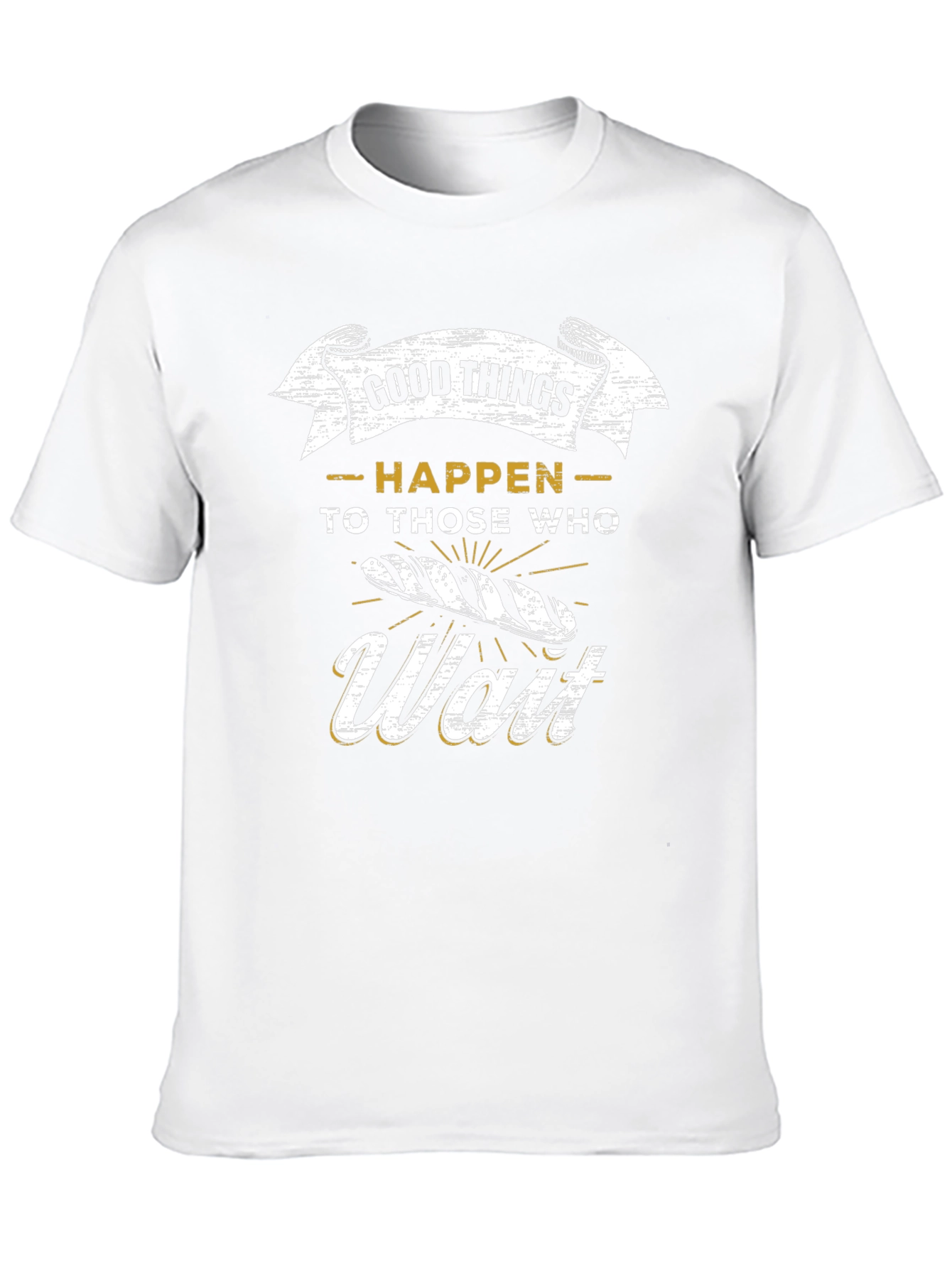 Good Things Happen to Those Who Wait T-Shirt
