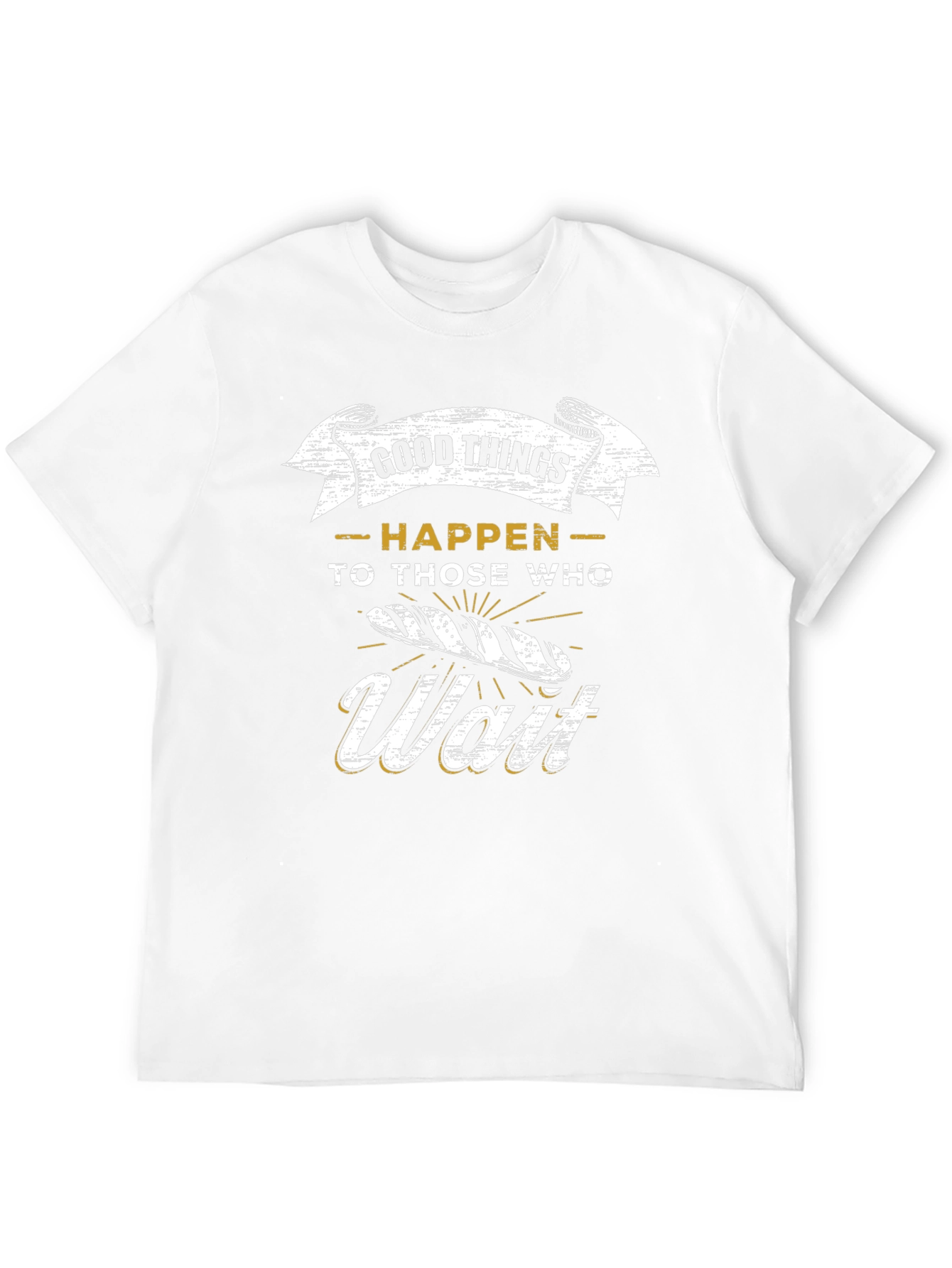 Good Things Happen to Those Who Wait T-Shirt