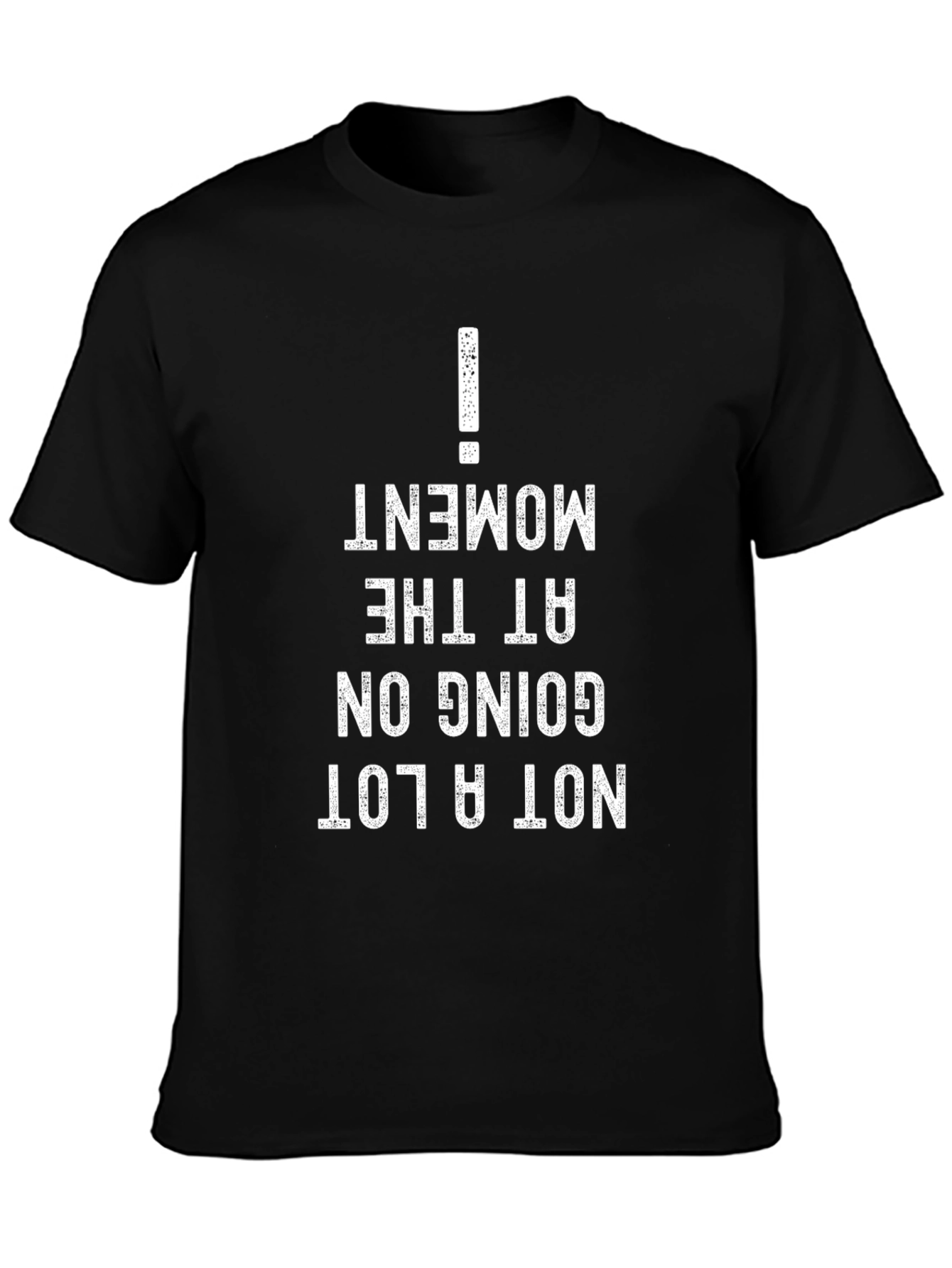 Not A Lot Going On At The Moment Tee