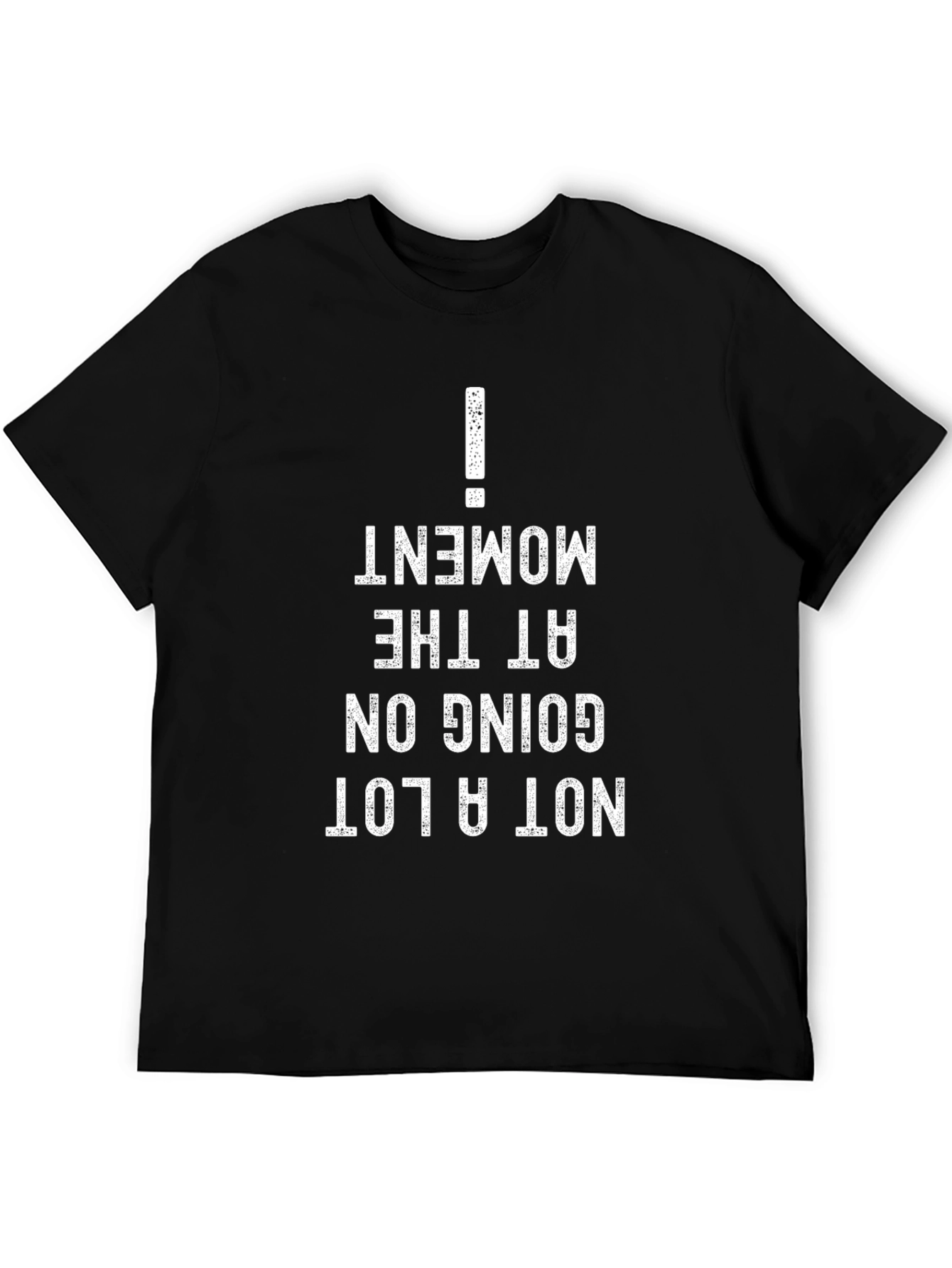 Not A Lot Going On At The Moment Tee