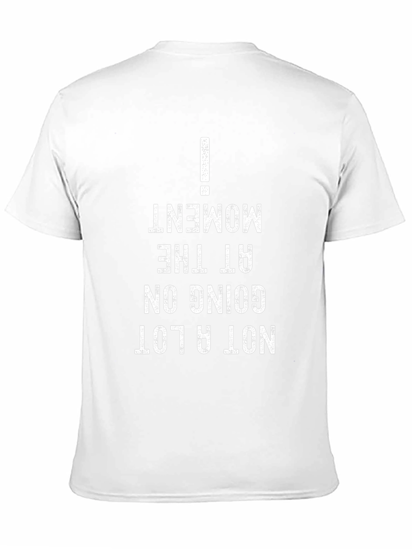 Not A Lot Going On At The Moment Tee