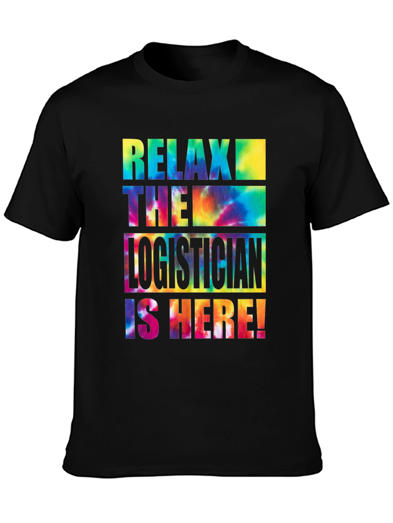 Relax the Logistician is Here! Tie-Dye T-Shirt
