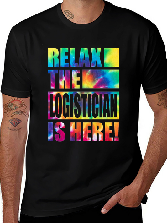 Relax the Logistician is Here! Tie-Dye T-Shirt