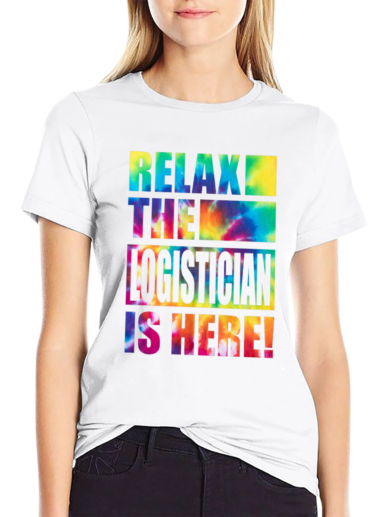 Relax the Logistician is Here! Tie-Dye T-Shirt