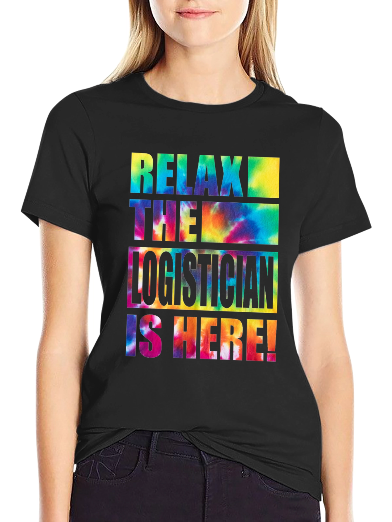 Relax the Logistician is Here! Tie-Dye T-Shirt
