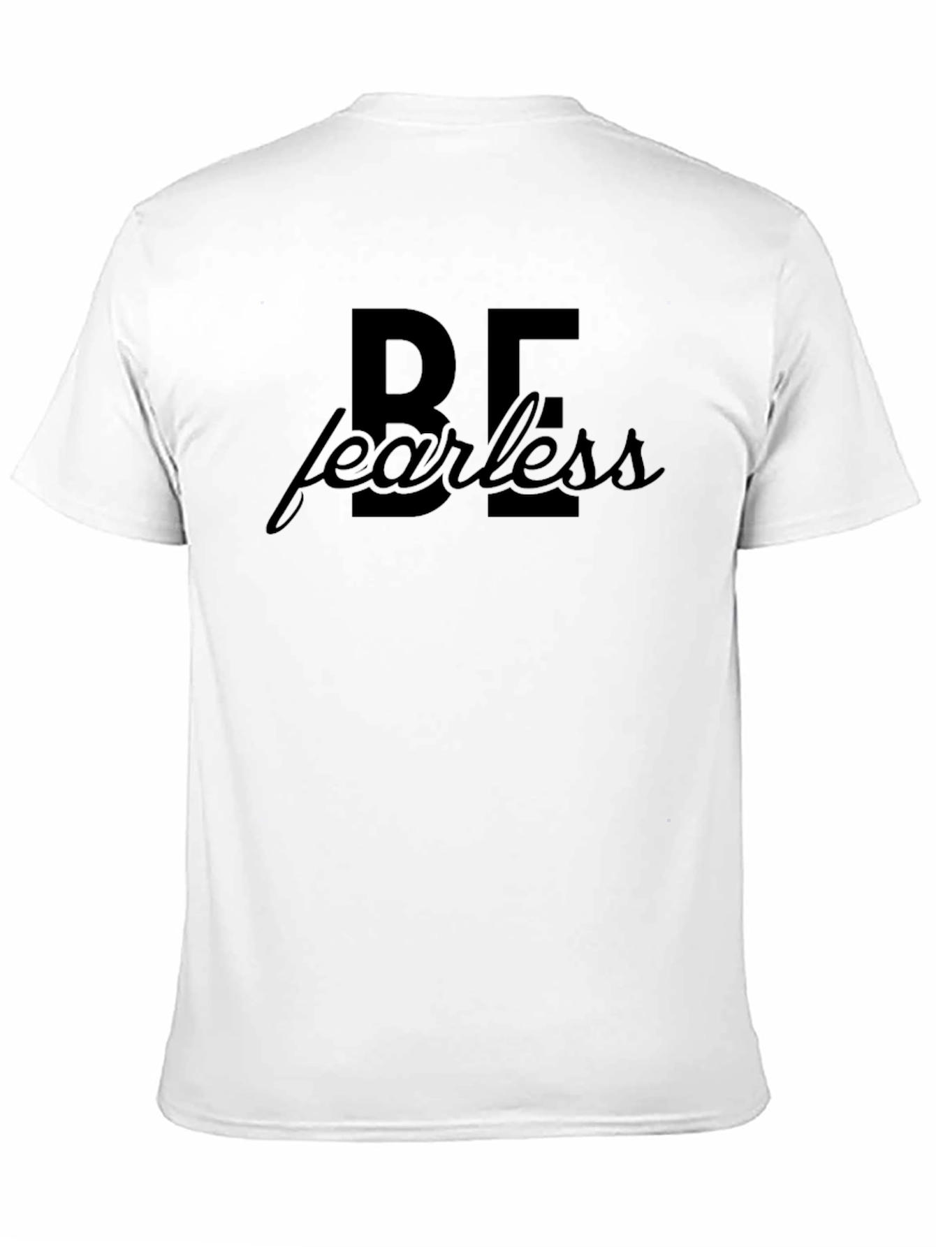 Be Fearless Graphic T-Shirt - Bold Statement Tee