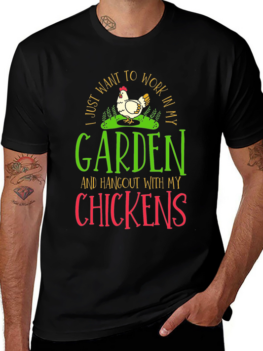 I Just Want To Work In My Garden & Hangout With My Chickens T-Shirt