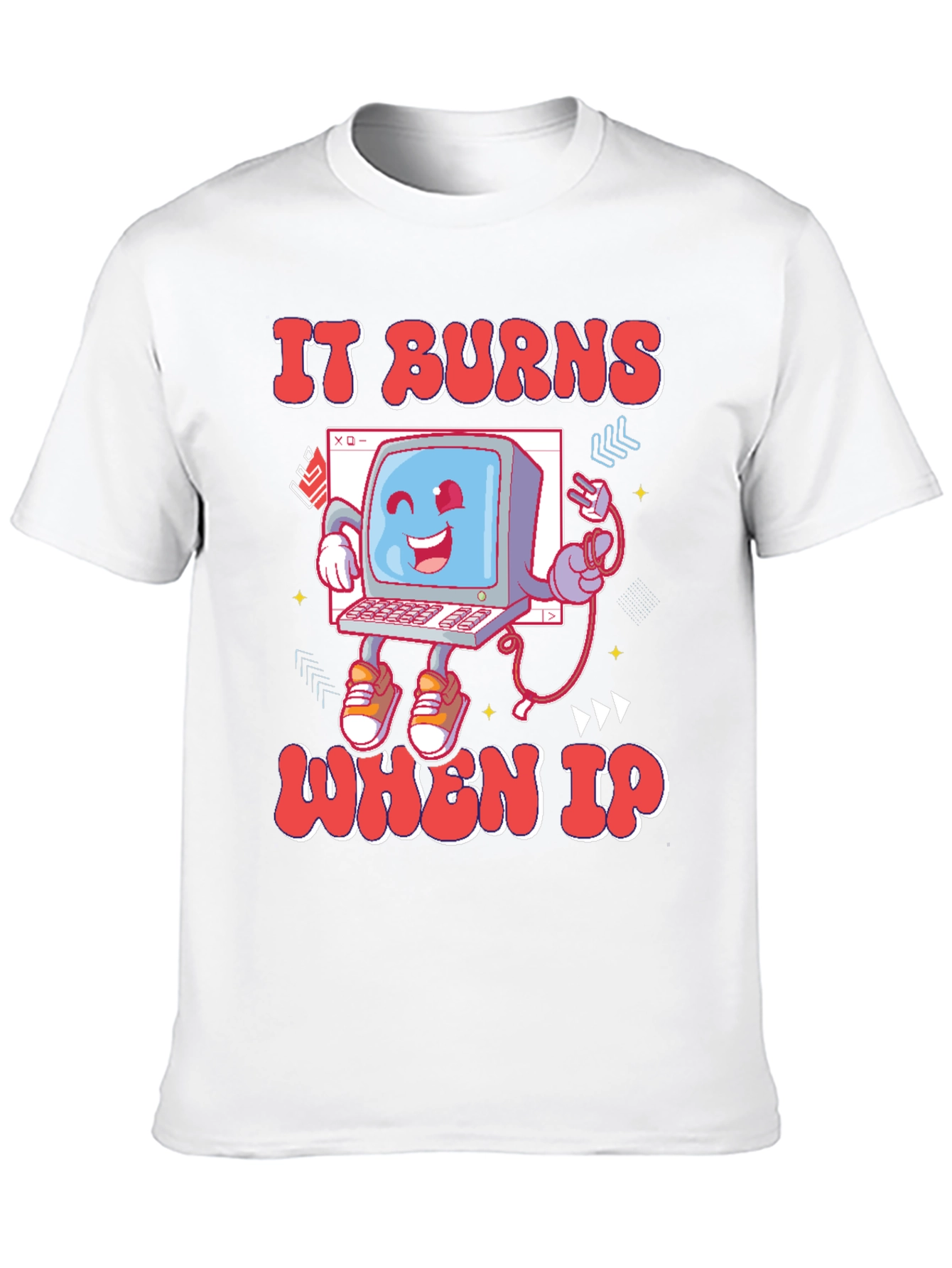 It Burns When IP T-Shirt