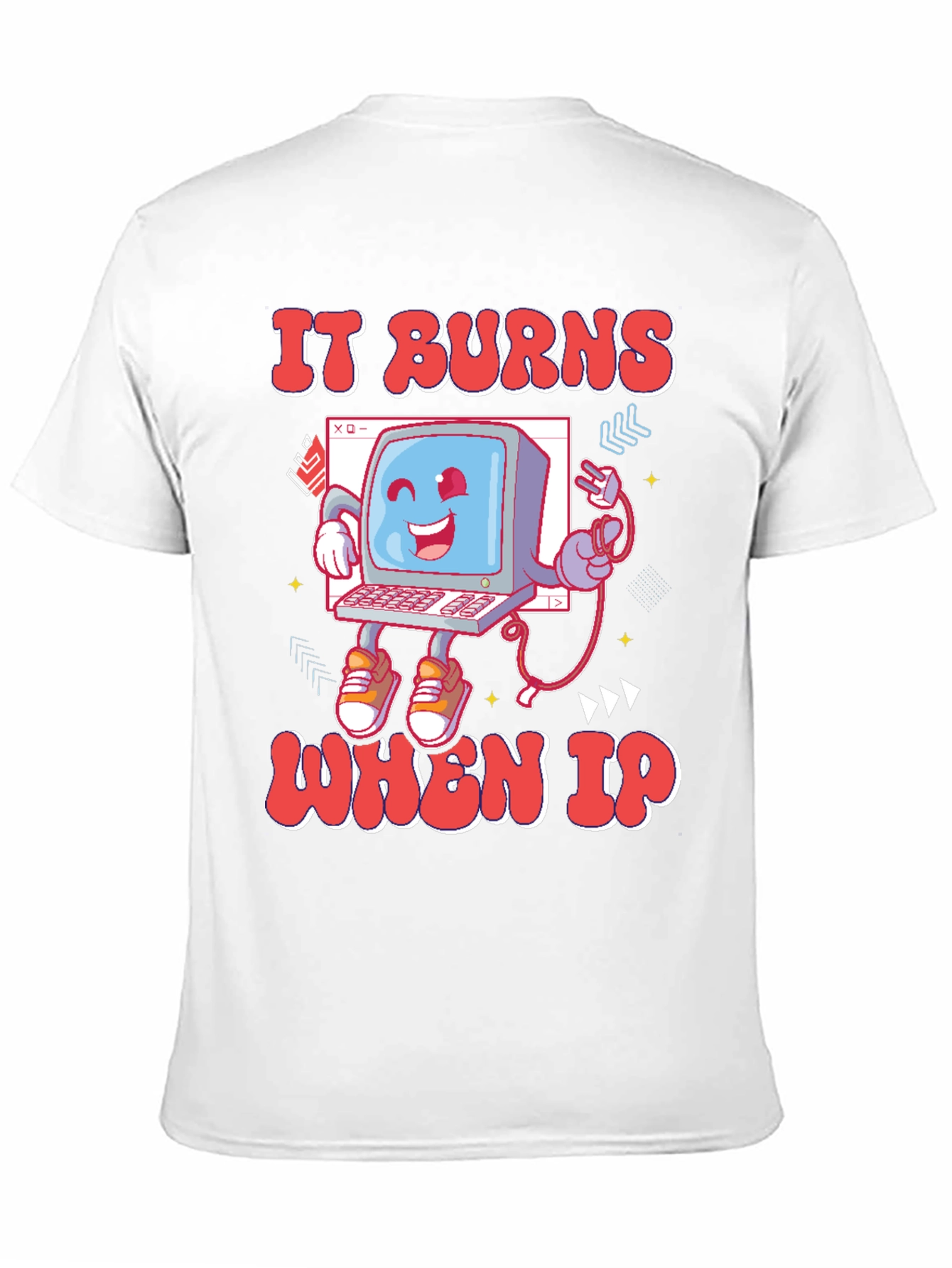 It Burns When IP T-Shirt