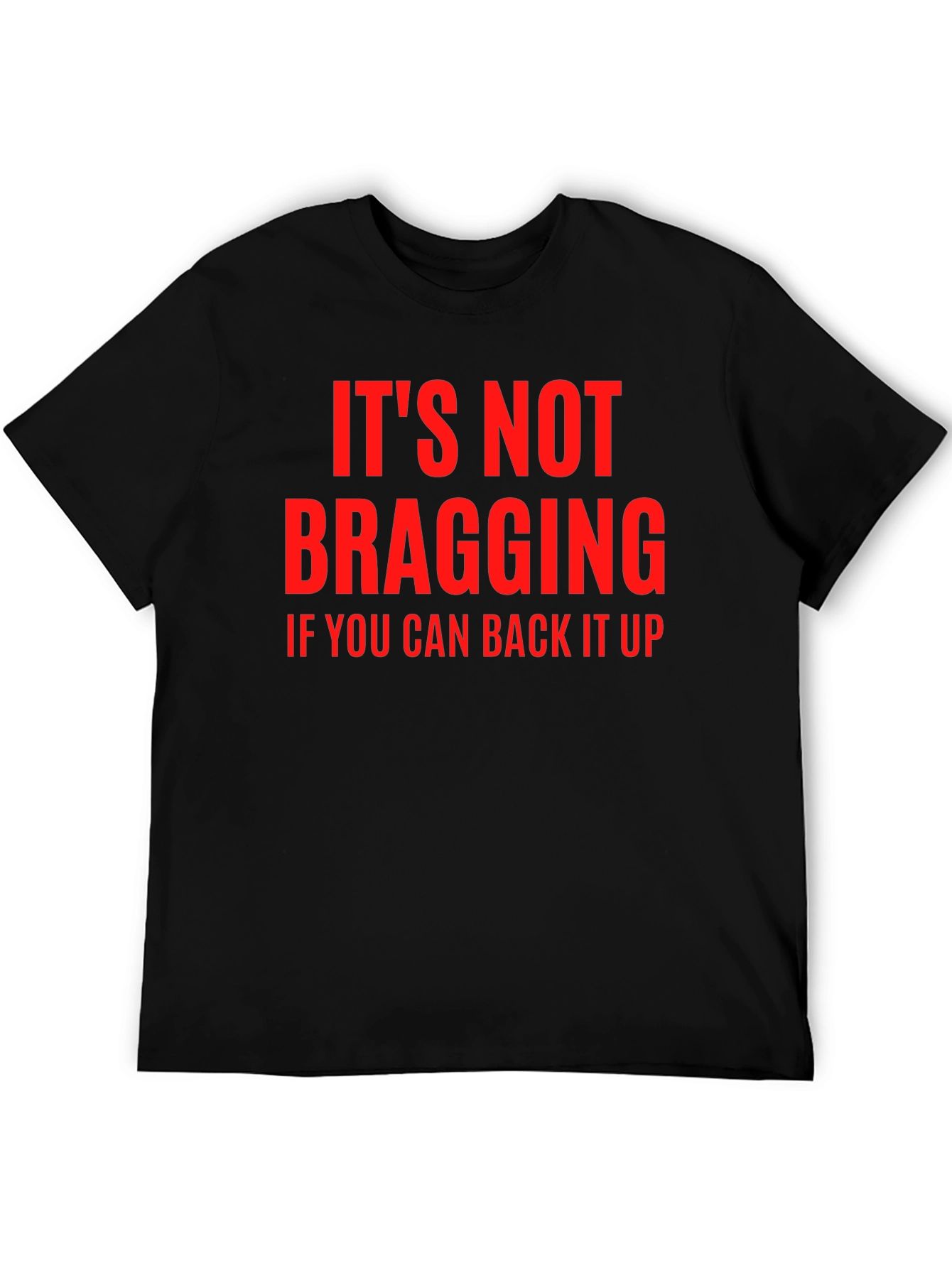 Funny Sarcastic T-Shirt - Its Not Bragging