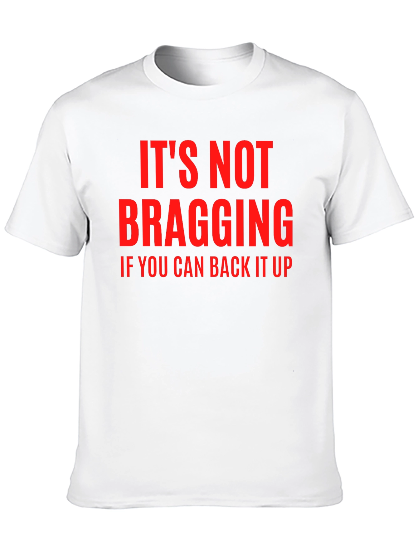 Funny Sarcastic T-Shirt - Its Not Bragging