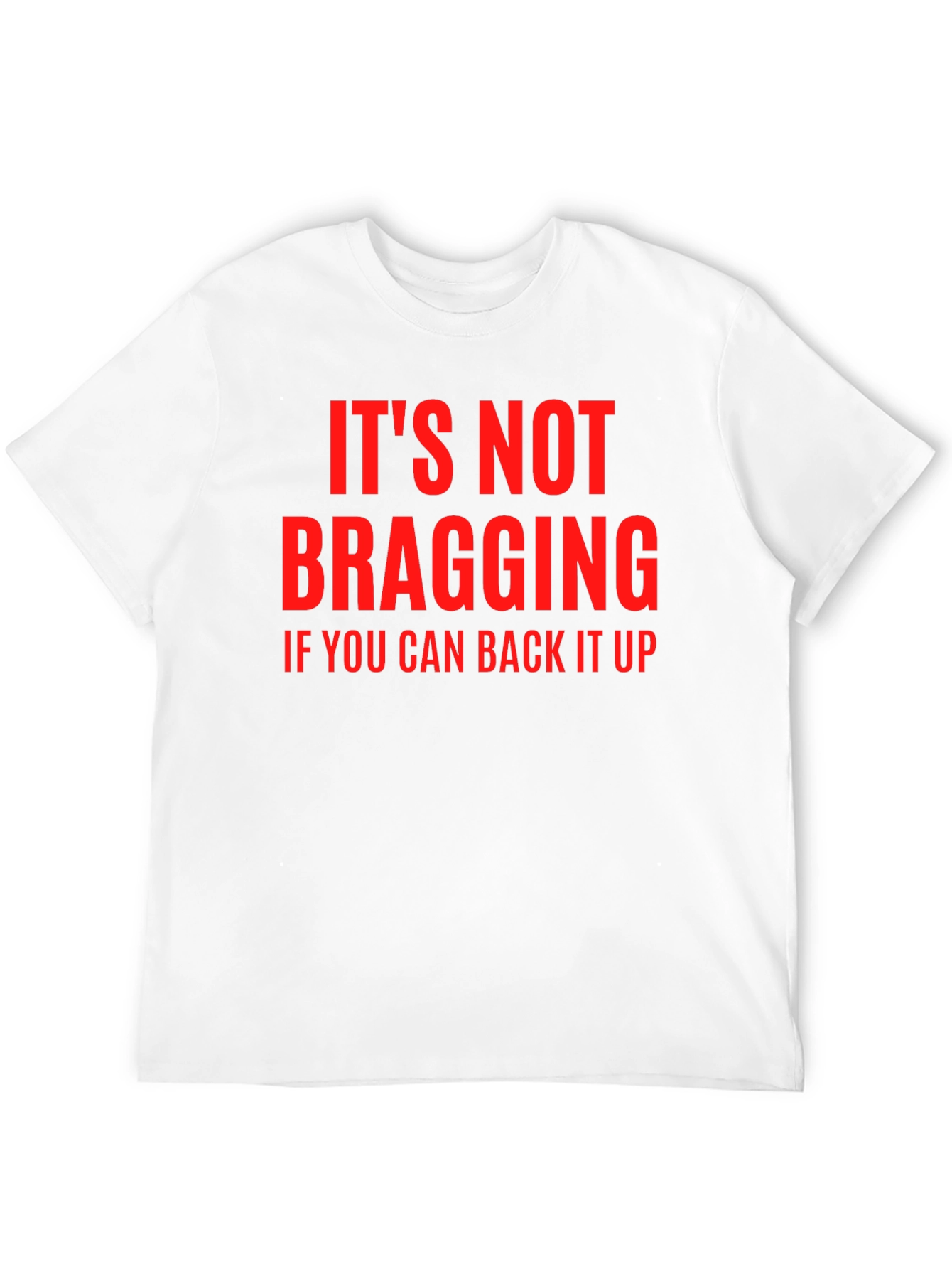 Funny Sarcastic T-Shirt - Its Not Bragging