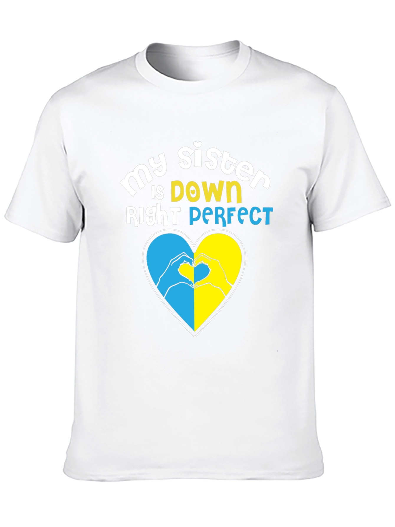 My Sister is Down Right Perfect Heart Hands T-Shirt