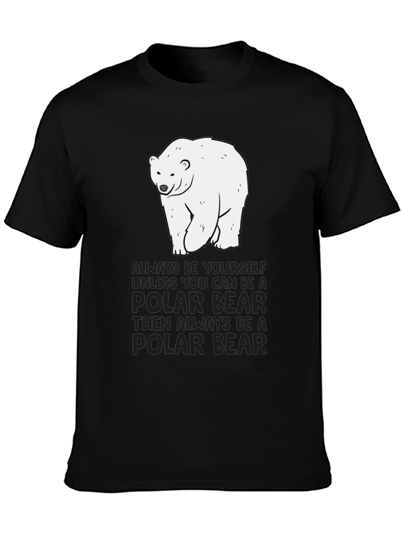 Polar Bear T-Shirt - Always Be Yourself Graphic Tee