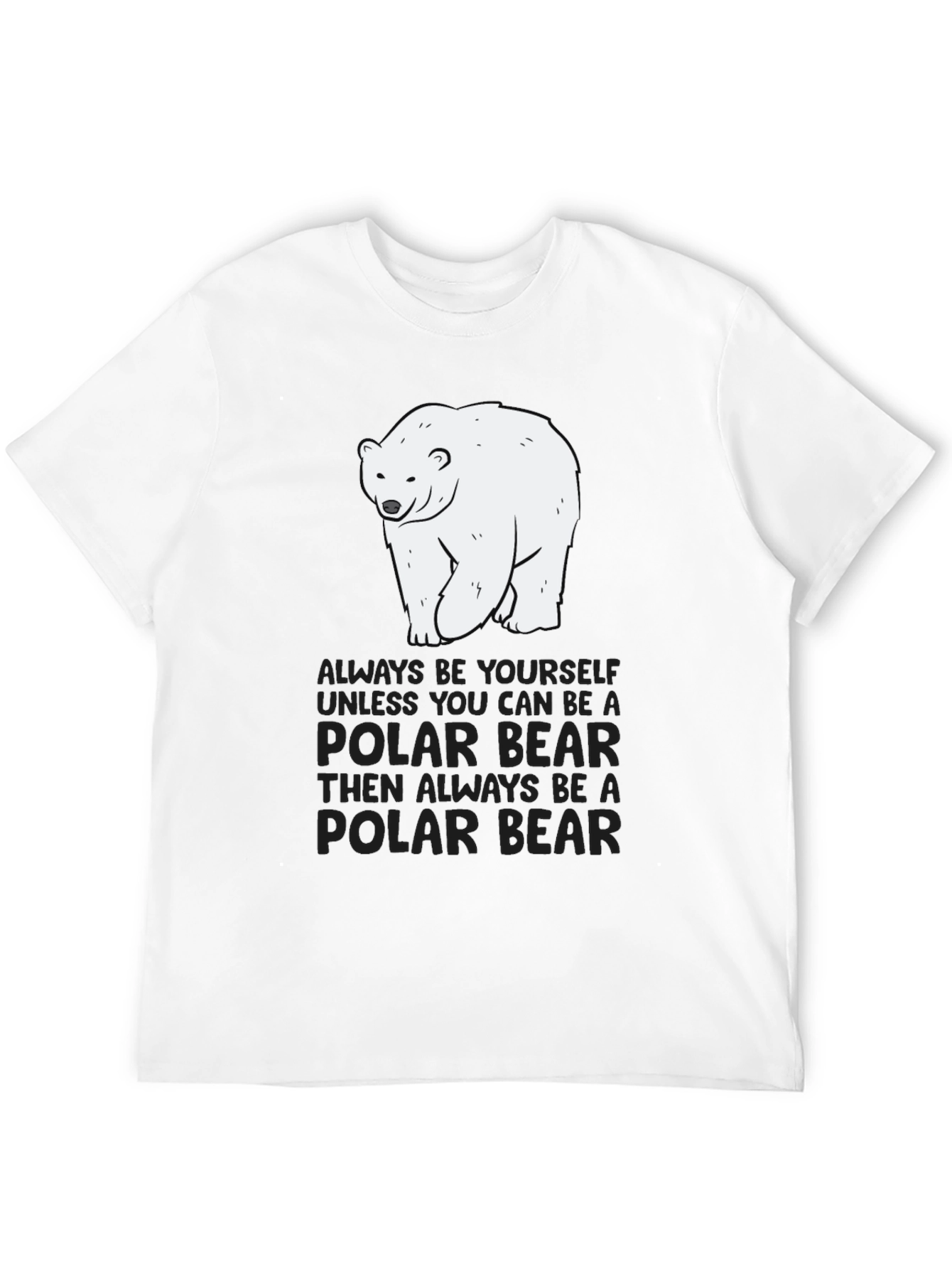 Polar Bear T-Shirt - Always Be Yourself Graphic Tee