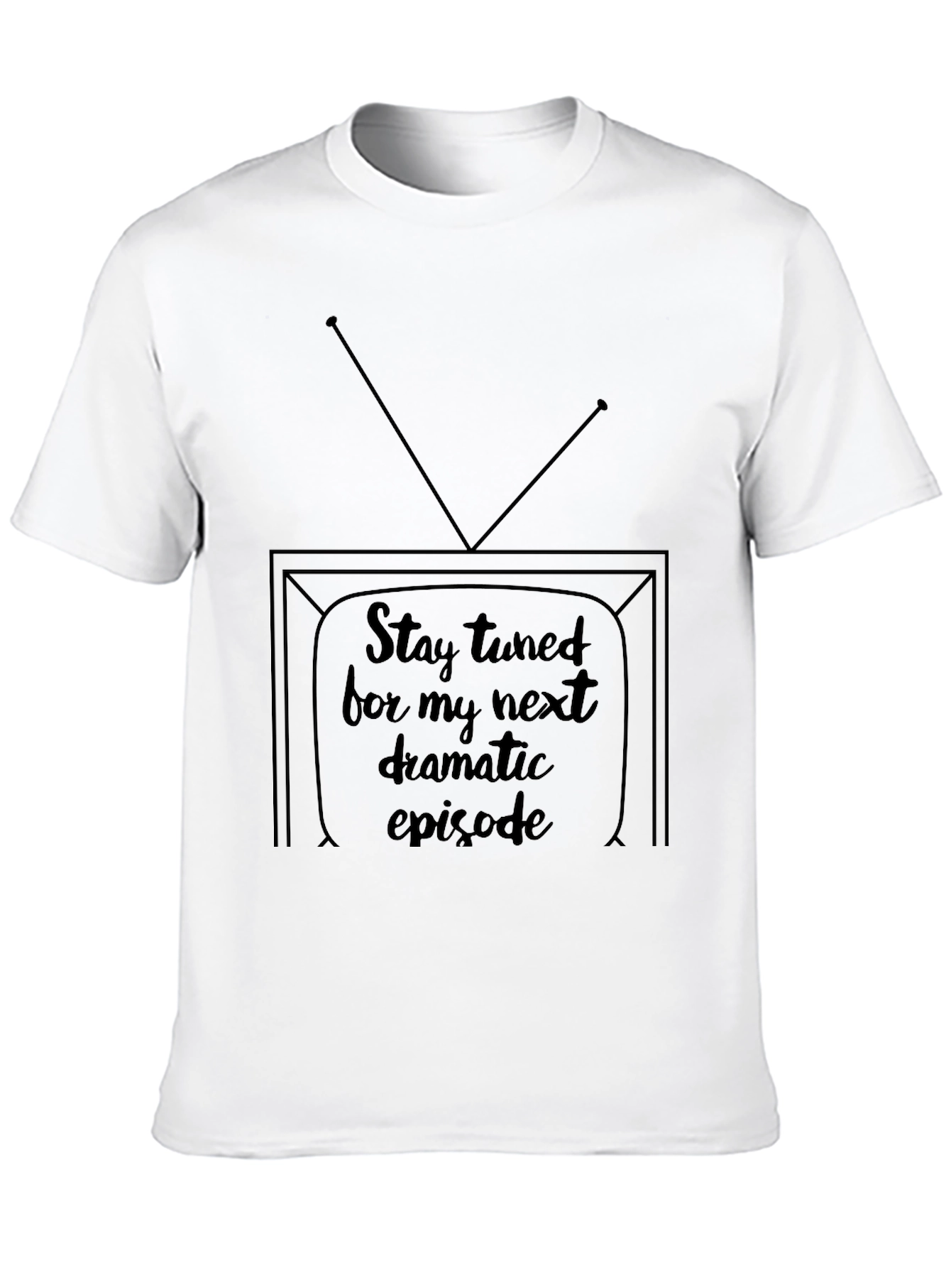 Stay Tuned Tee - Next Dramatic Episode Shirt