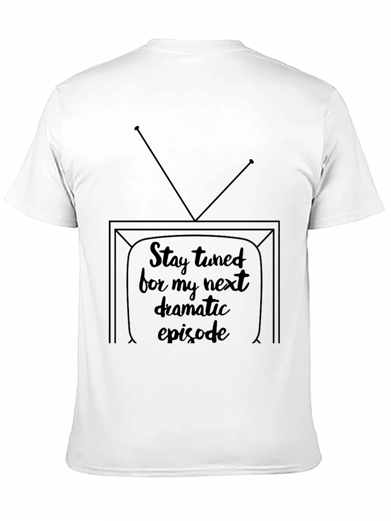 Stay Tuned Tee - Next Dramatic Episode Shirt