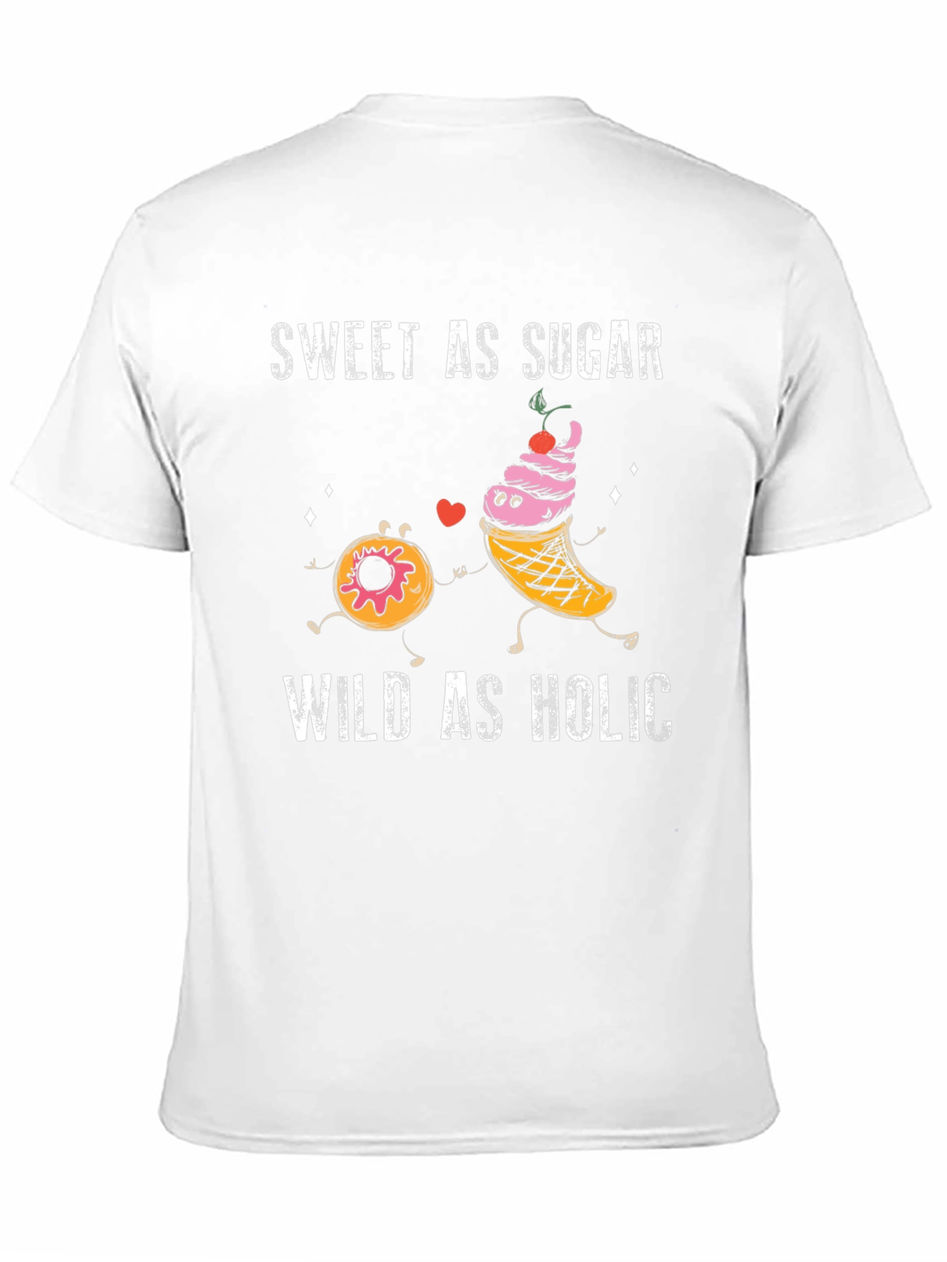 Sweet As Sugar Wild As Holic Graphic T-Shirt