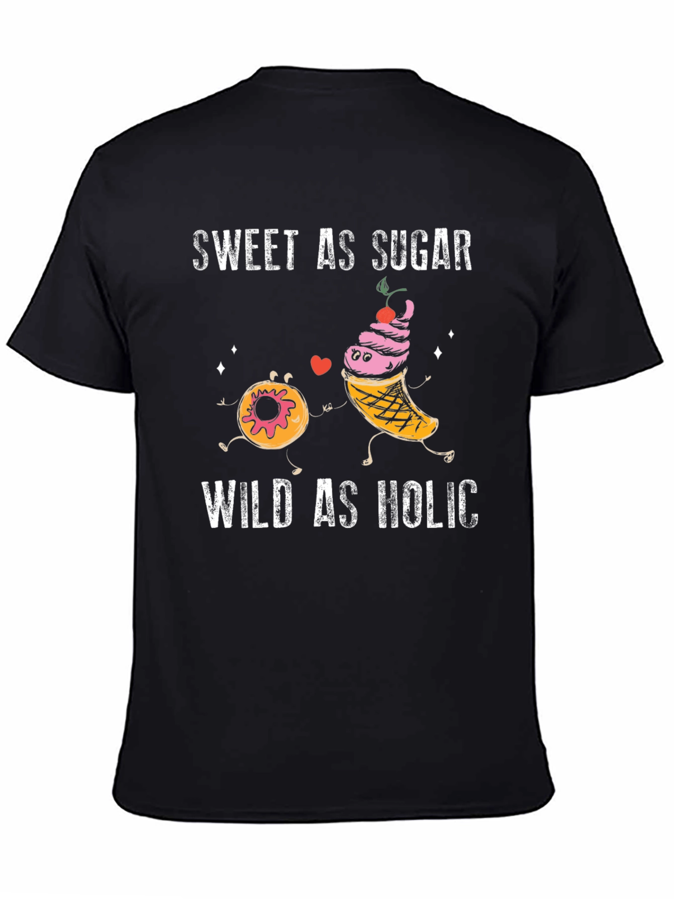 Sweet As Sugar Wild As Holic Graphic T-Shirt
