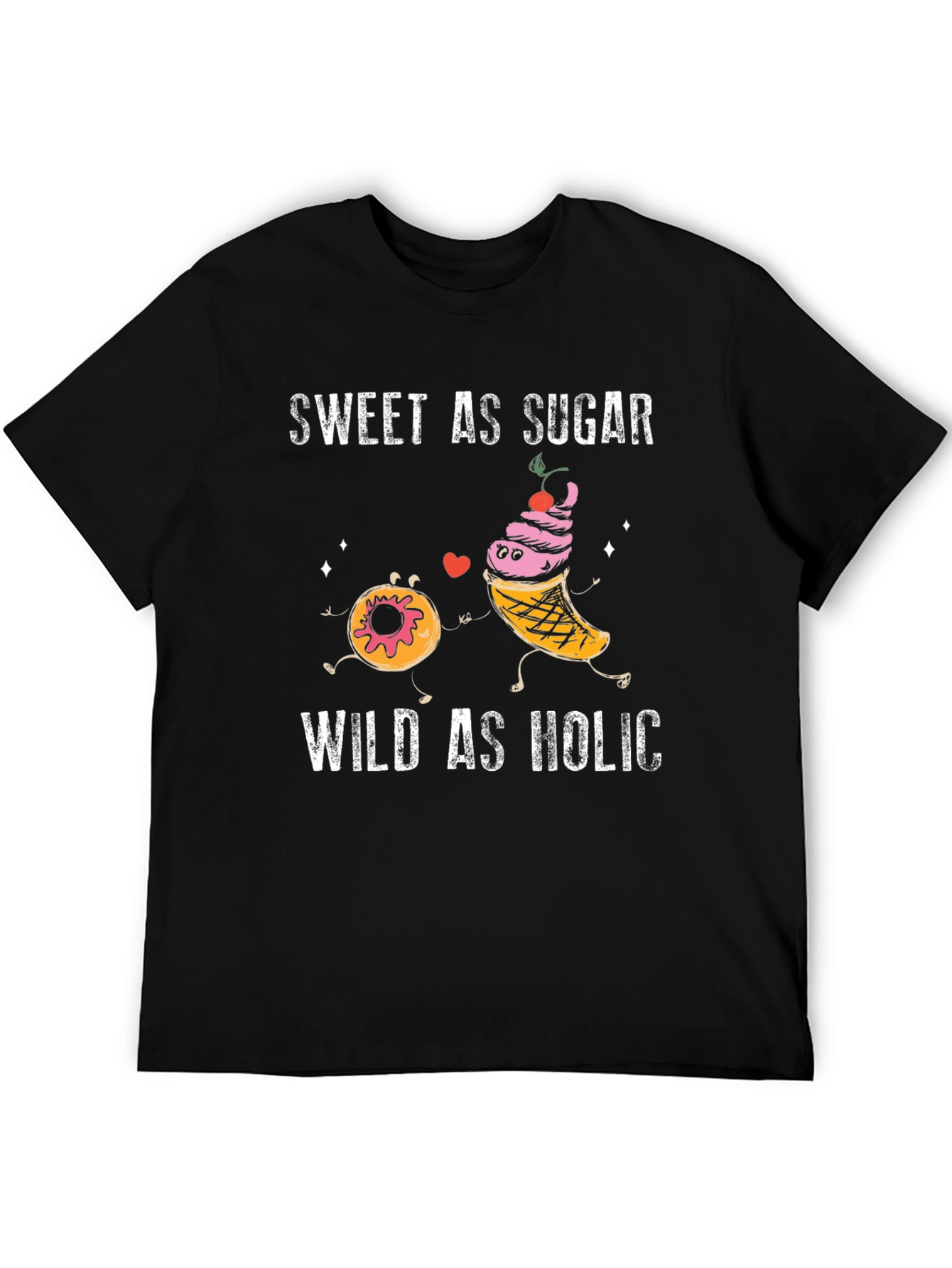 Sweet As Sugar Wild As Holic Graphic T-Shirt