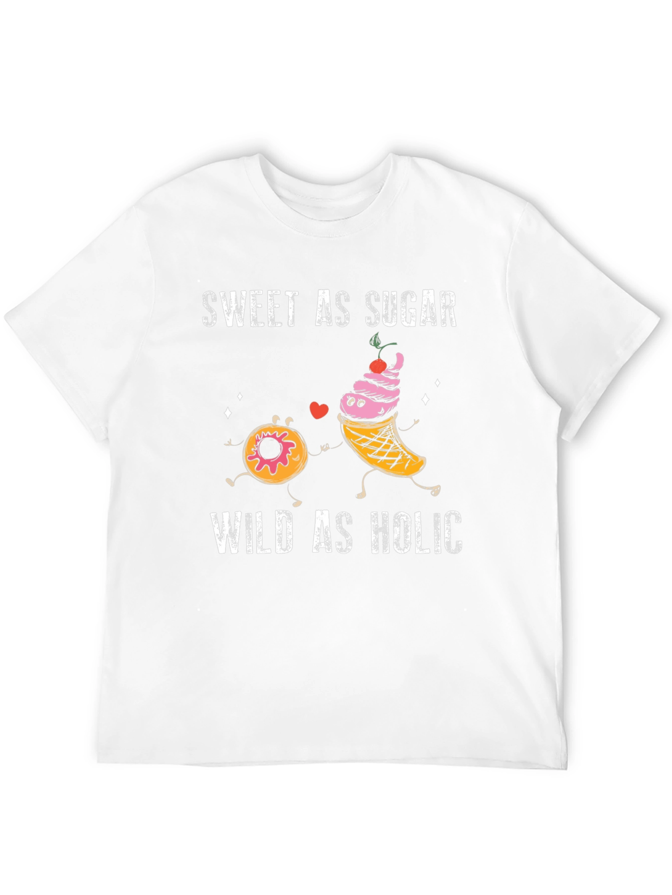 Sweet As Sugar Wild As Holic Graphic T-Shirt