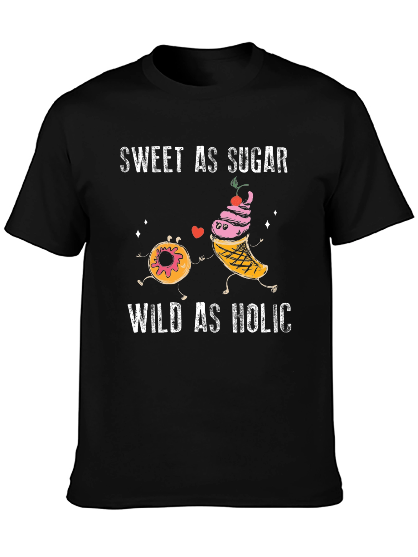 Sweet As Sugar Wild As Holic Graphic T-Shirt