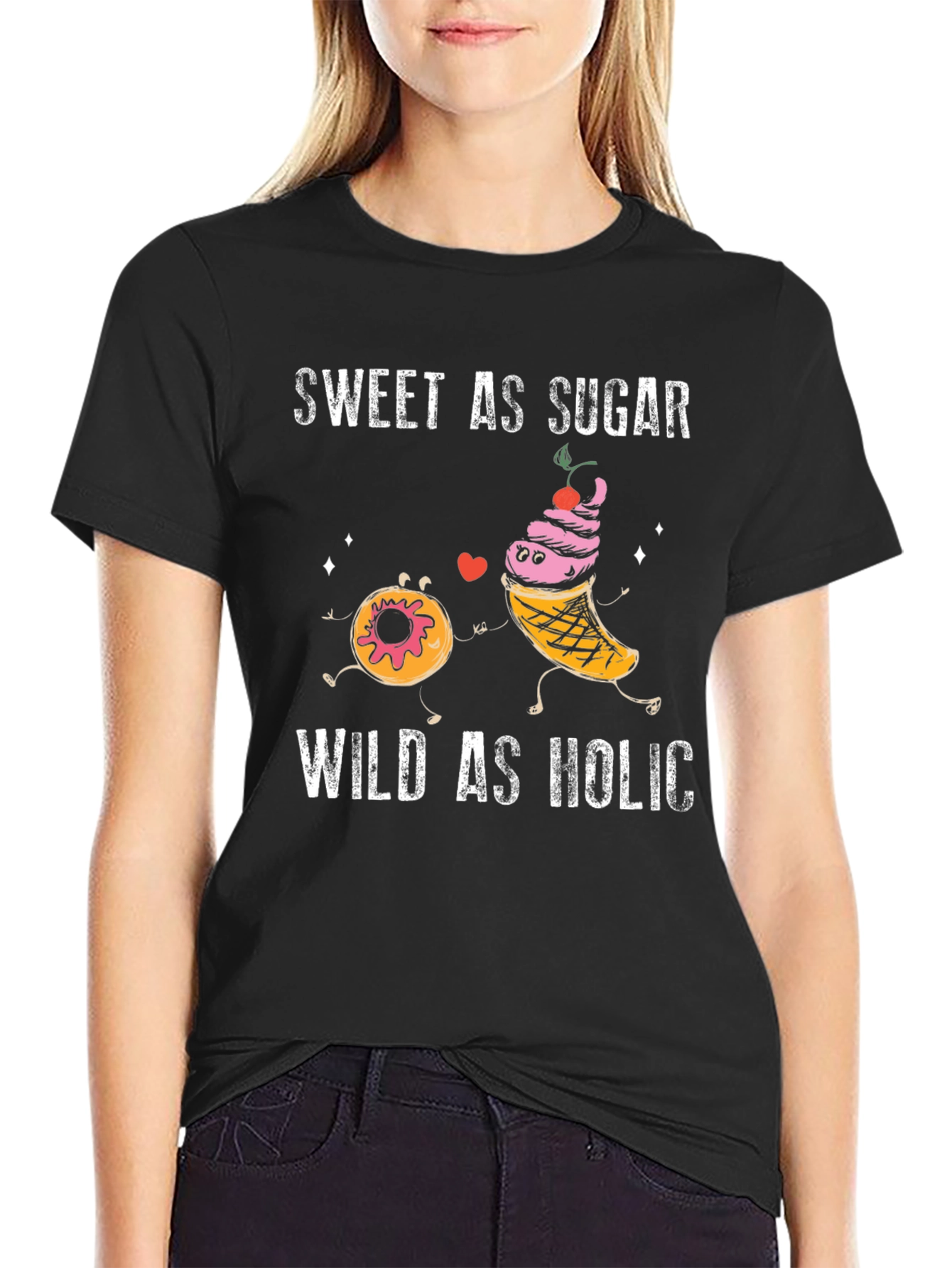 Sweet As Sugar Wild As Holic Graphic T-Shirt