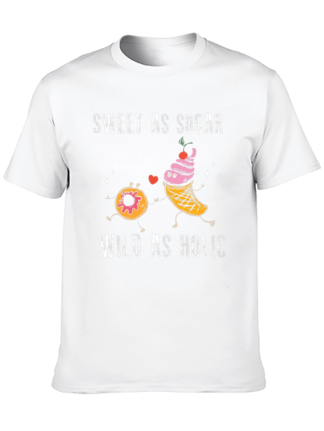 Sweet As Sugar Wild As Holic Graphic T-Shirt
