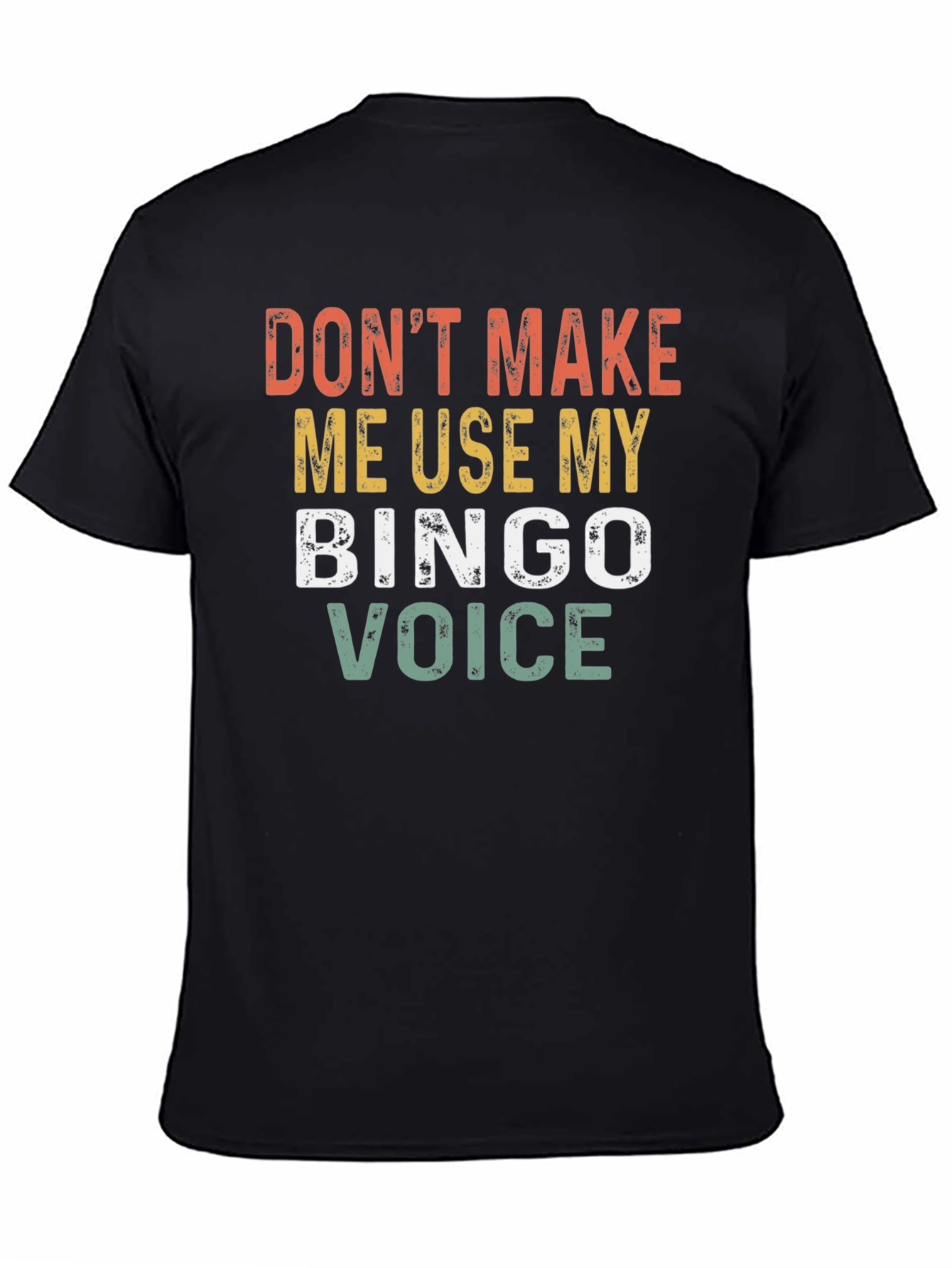 Dont Make Me Use My Bingo Voice T-Shirt