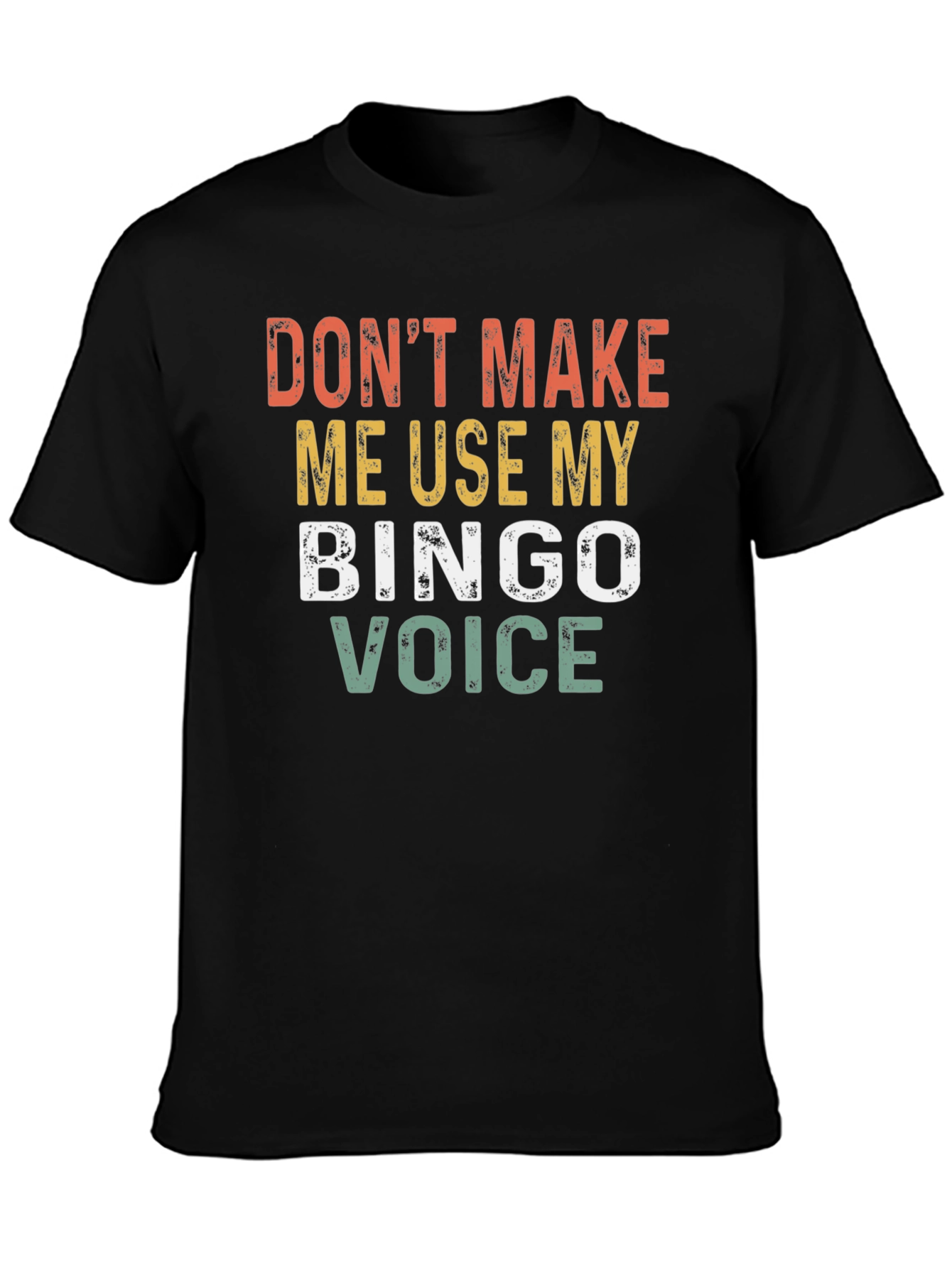 Dont Make Me Use My Bingo Voice T-Shirt
