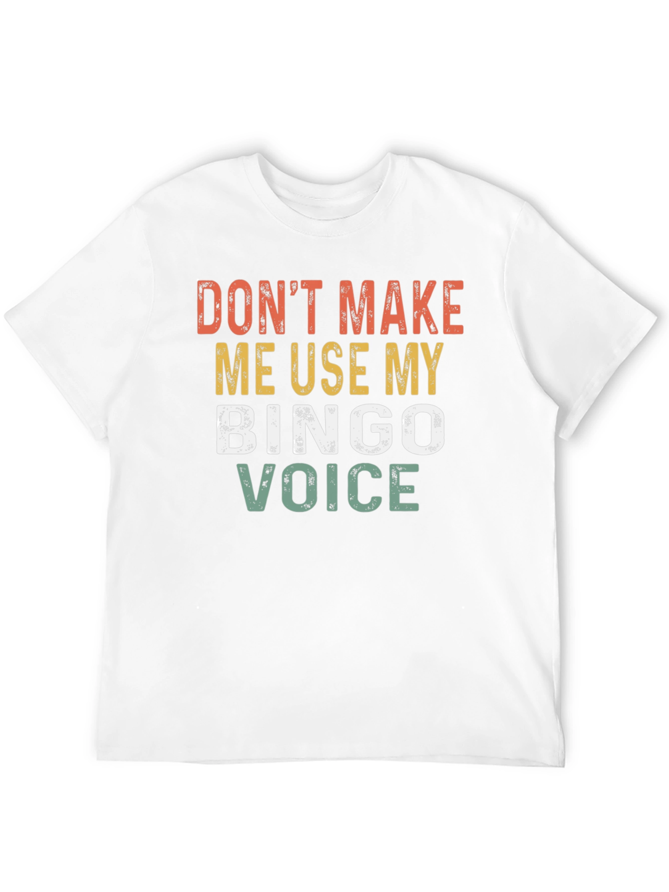 Dont Make Me Use My Bingo Voice T-Shirt
