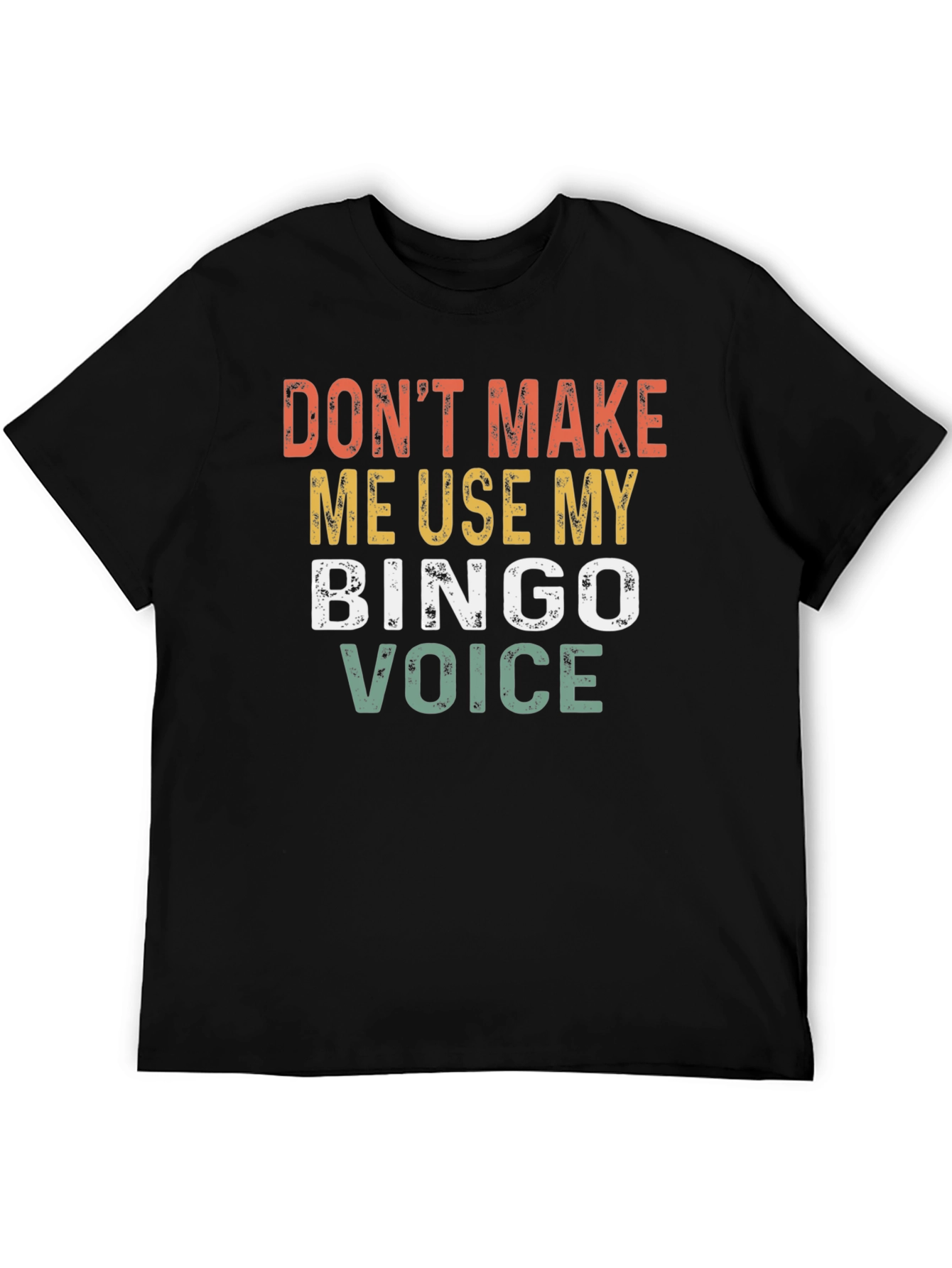 Dont Make Me Use My Bingo Voice T-Shirt
