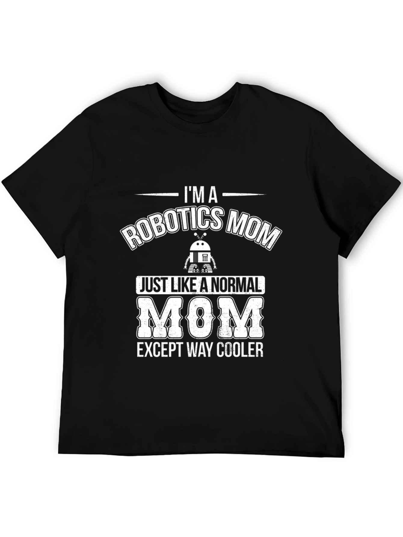 Robotics Mom Graphic T-Shirt - Cool Mothers Day Gift